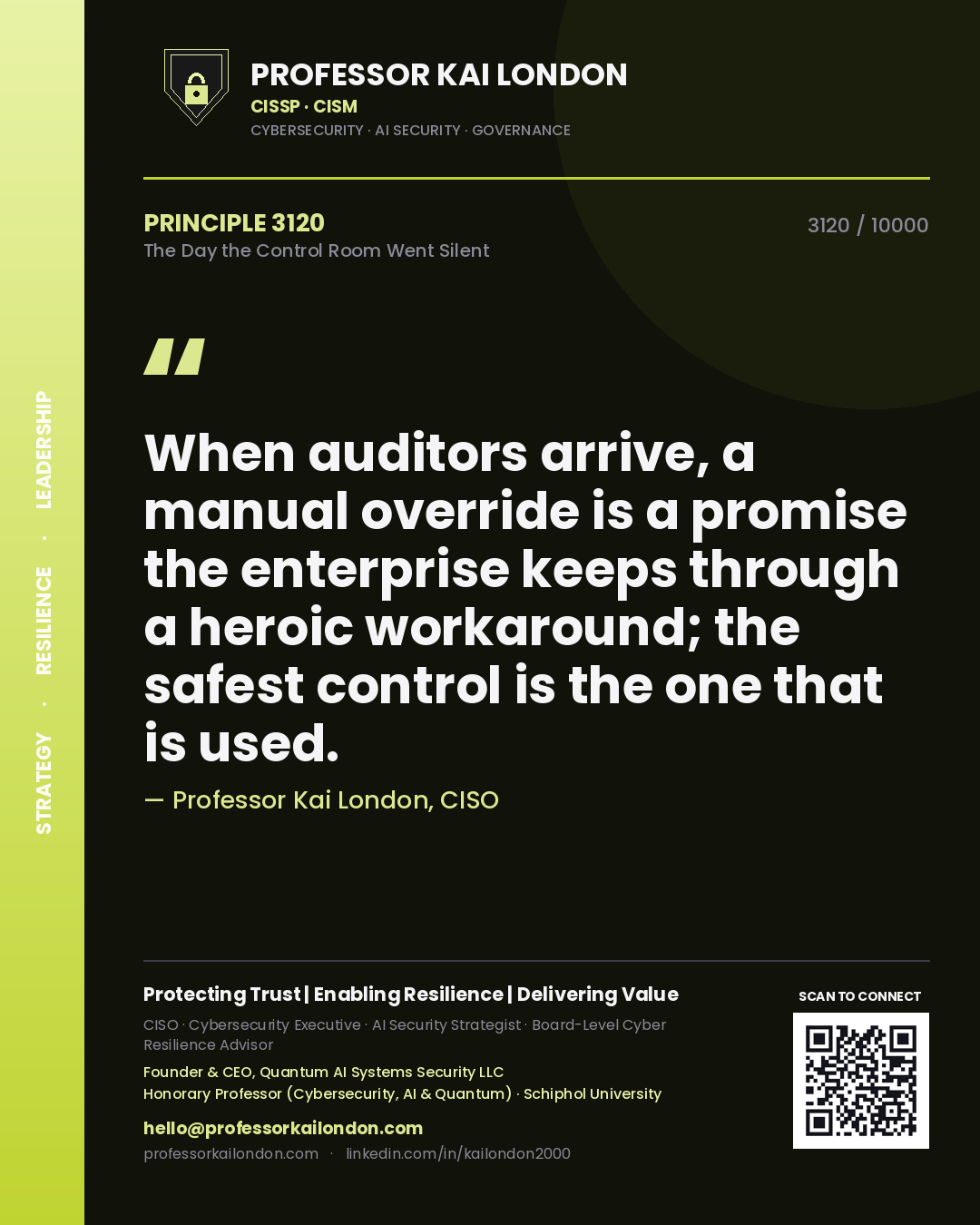Professor Kai London principle 3120: When auditors arrive, a manual override is a promise the enterprise keeps through a heroic workaround; the safest control is the one that is used.