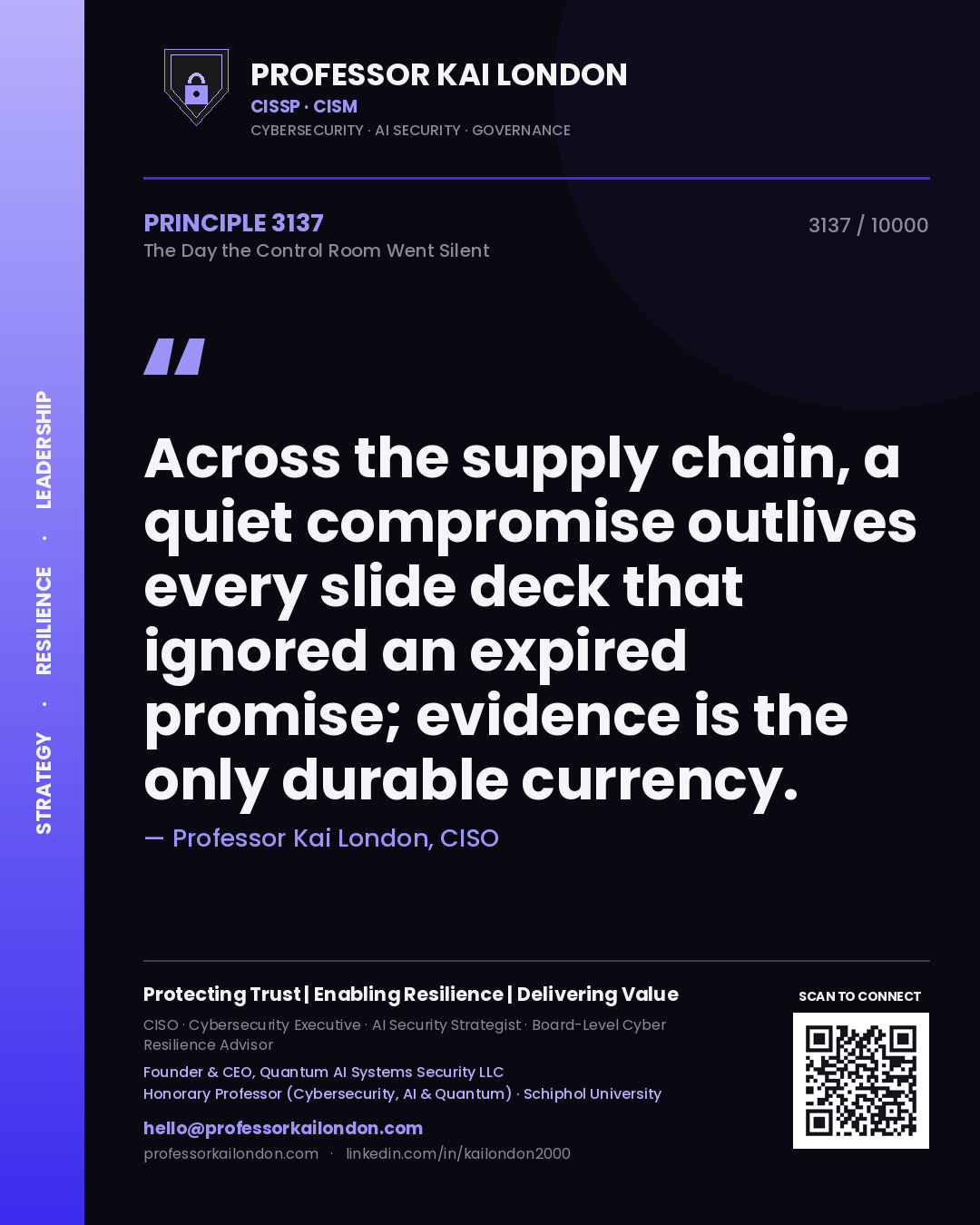Quote card by Professor Kai London reading 'Across the supply chain, a quiet compromise outlives every slide deck that ignored an expired promise; evidence is the only durable currency.'. From the book The Day the Control Room Went Silent.