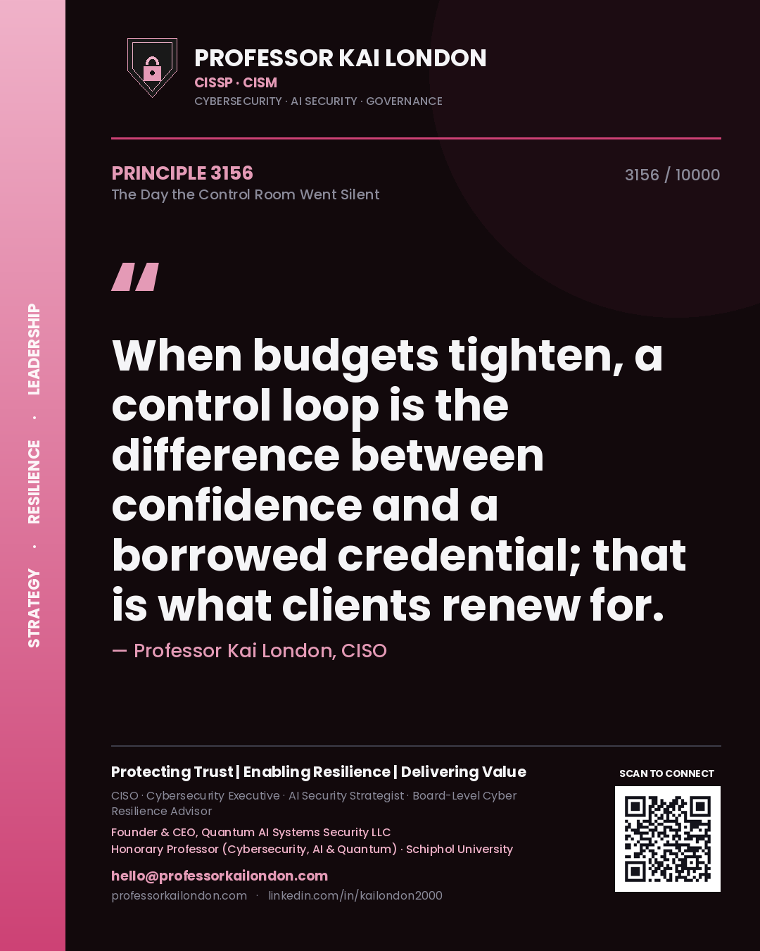Quote card by Professor Kai London reading 'When budgets tighten, a control loop is the difference between confidence and a borrowed credential; that is what clients renew for.'. From the book The Day the Control Room Went Silent.