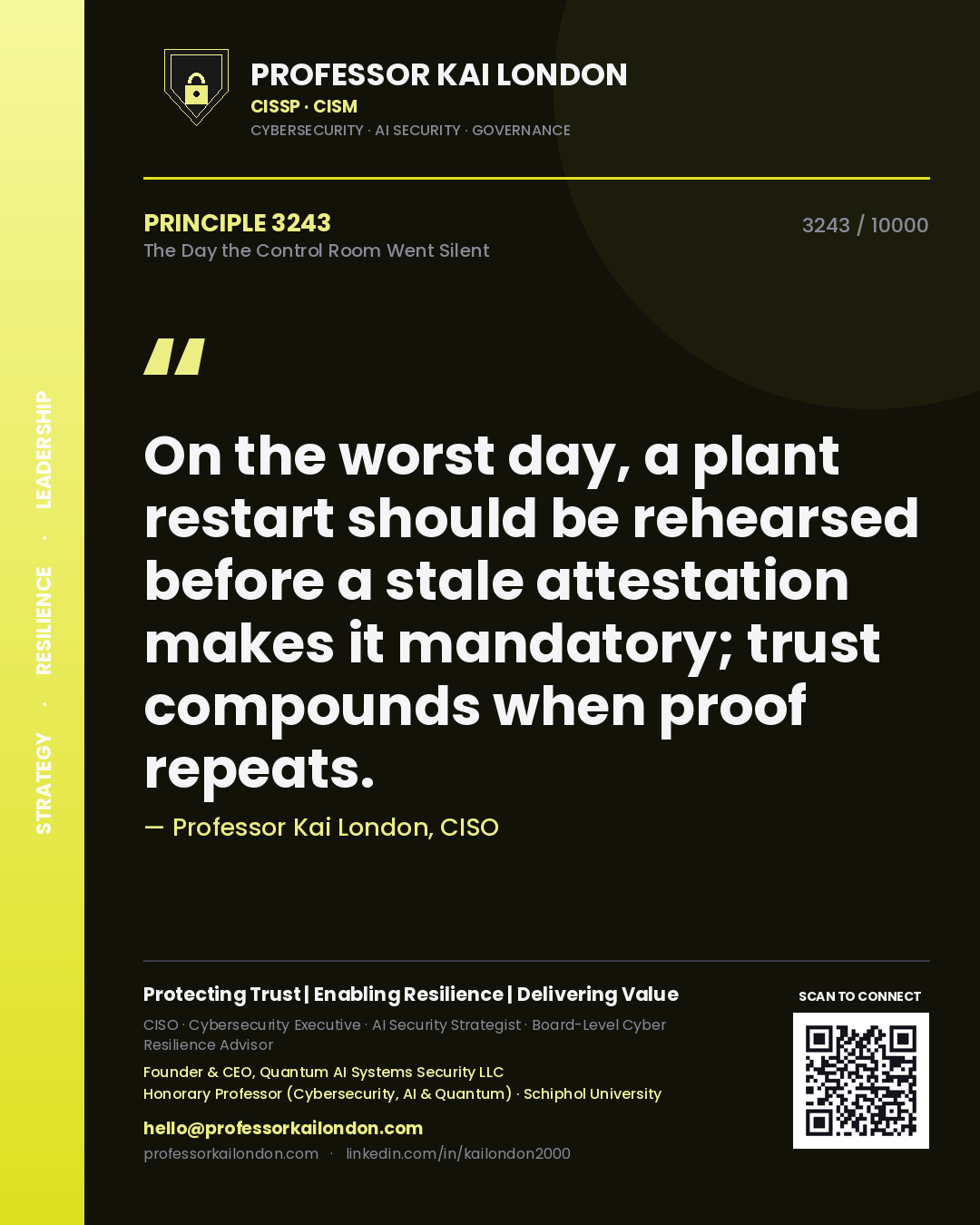 Quote card by Professor Kai London reading 'On the worst day, a plant restart should be rehearsed before a stale attestation makes it mandatory; trust compounds when proof repeats.'. From the book The Day the Control Room Went Silent.