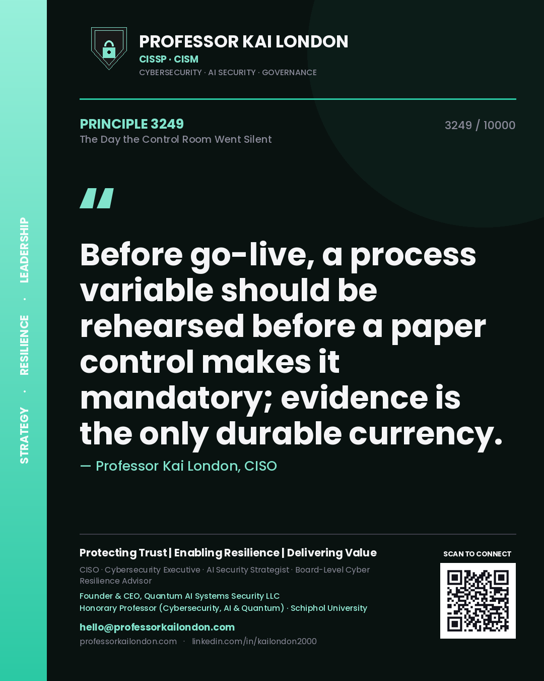 Quote card by Professor Kai London reading 'Before go-live, a process variable should be rehearsed before a paper control makes it mandatory; evidence is the only durable currency.'. From the book The Day the Control Room Went Silent.
