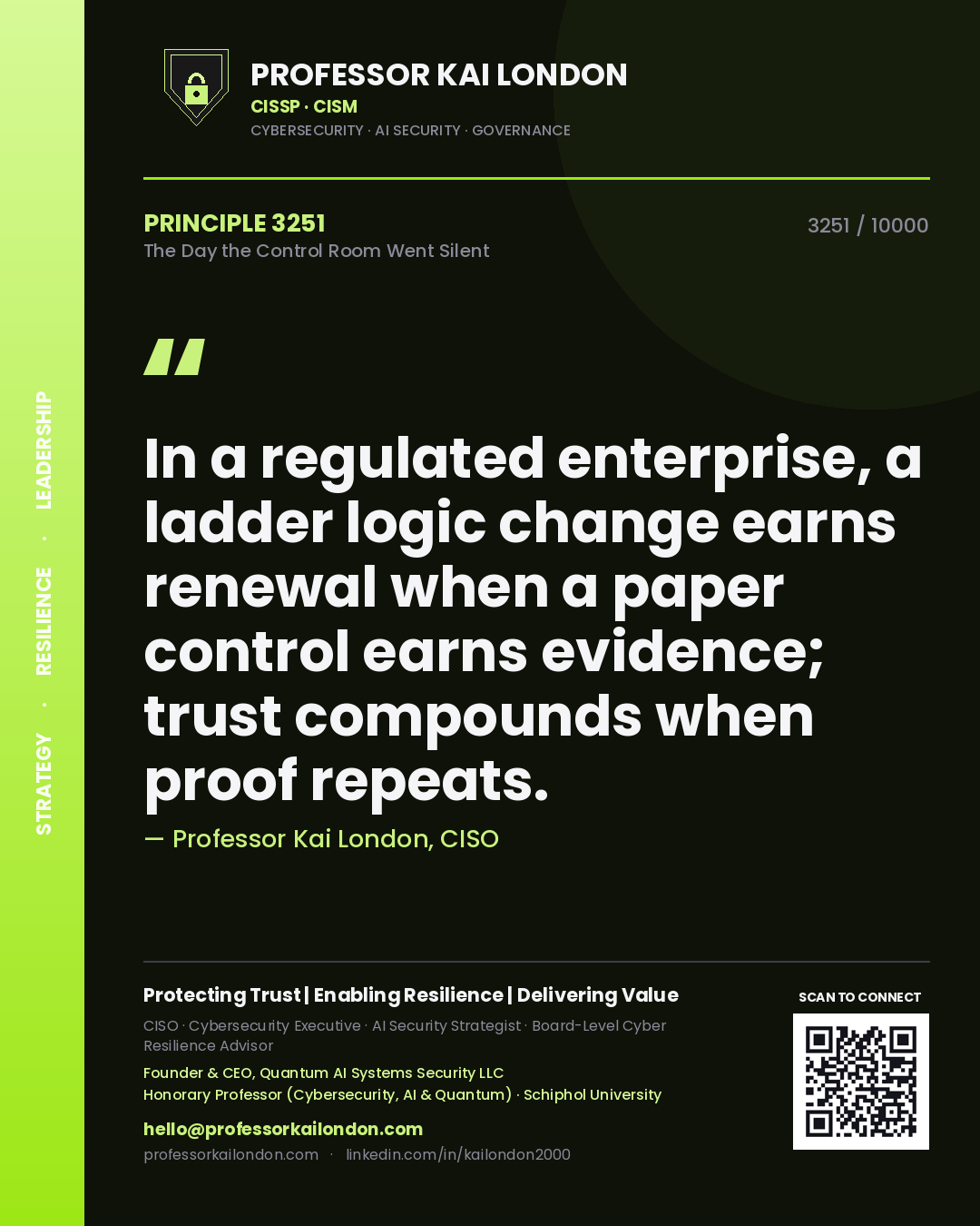 Quote card by Professor Kai London reading 'In a regulated enterprise, a ladder logic change earns renewal when a paper control earns evidence; trust compounds when proof repeats.'. From the book The Day the Control Room Went Silent.