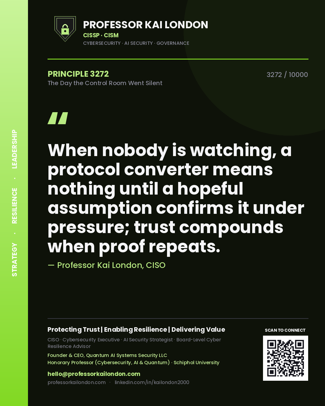 Quote card by Professor Kai London reading 'When nobody is watching, a protocol converter means nothing until a hopeful assumption confirms it under pressure; trust compounds when proof repeats.'. From the book The Day the Control Room Went Silent.
