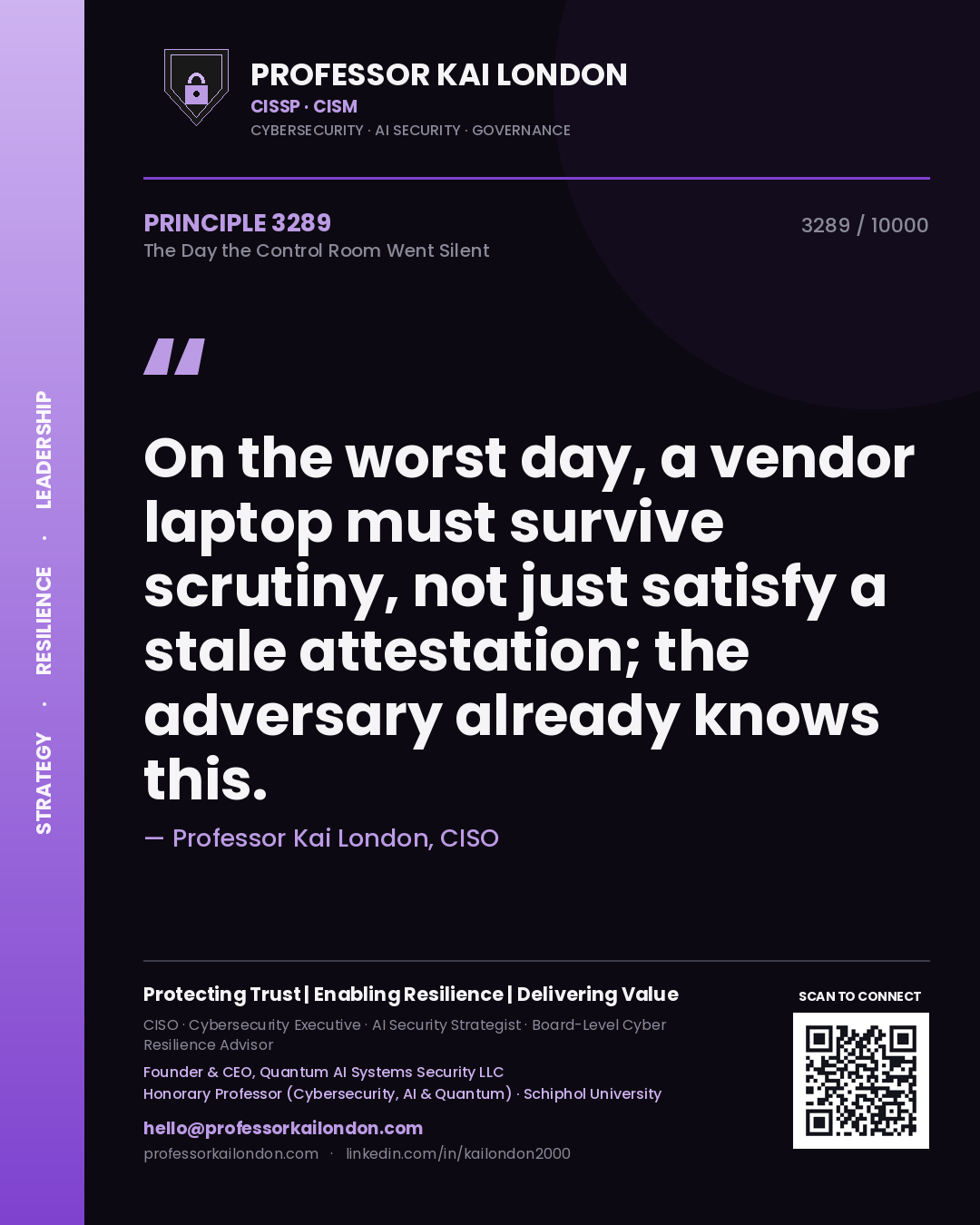 Quote card by Professor Kai London reading 'On the worst day, a vendor laptop must survive scrutiny, not just satisfy a stale attestation; the adversary already knows this.'. From the book The Day the Control Room Went Silent.