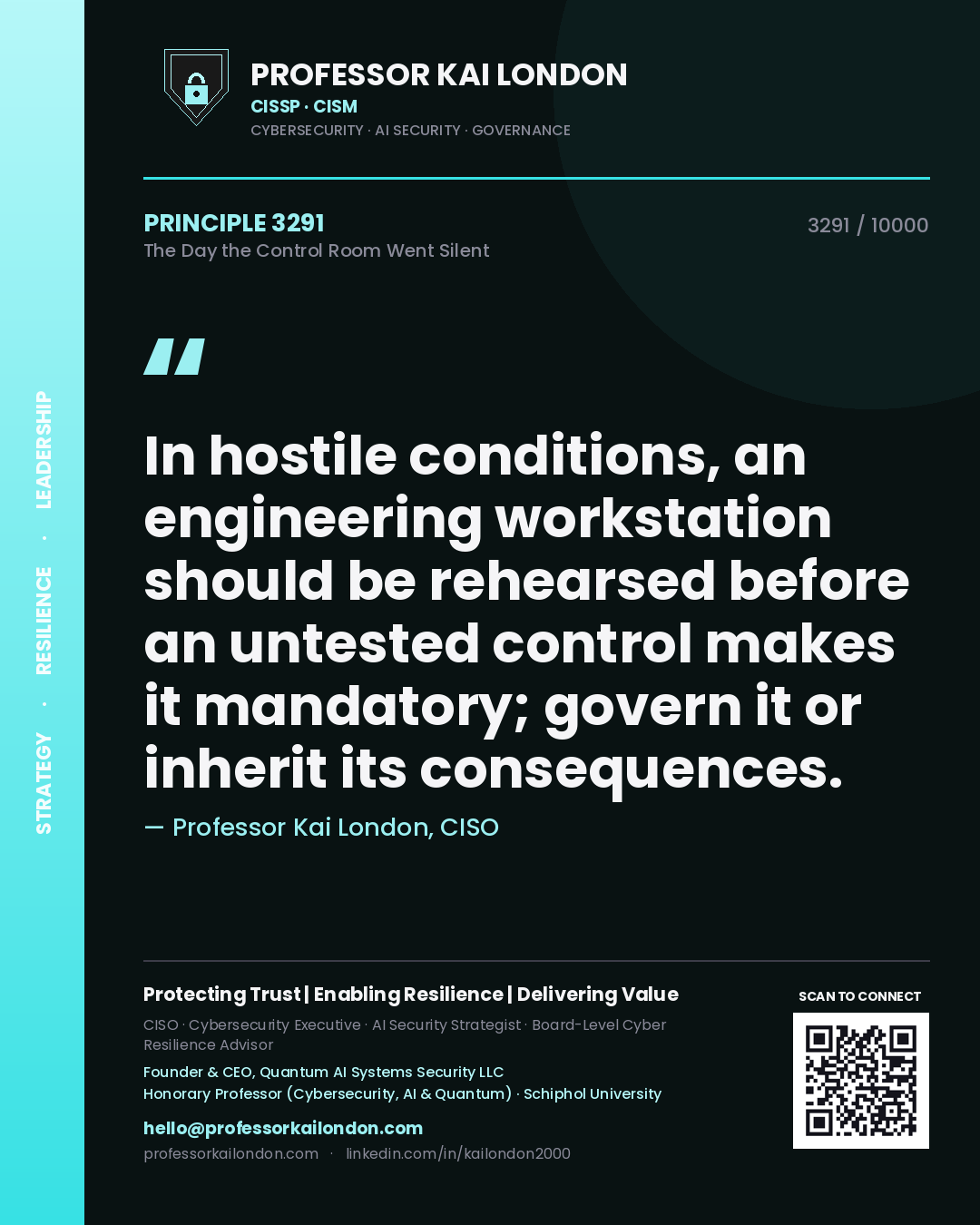 Quote card by Professor Kai London reading 'In hostile conditions, an engineering workstation should be rehearsed before an untested control makes it mandatory; govern it or inherit its consequences.'. From the book The Day the Control Room Went Silent.