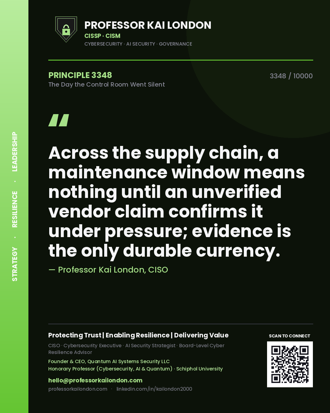 Quote card by Professor Kai London reading 'Across the supply chain, a maintenance window means nothing until an unverified vendor claim confirms it under pressure; evidence is the only durable currency.'. From the book The Day the Control Room Went Silent.