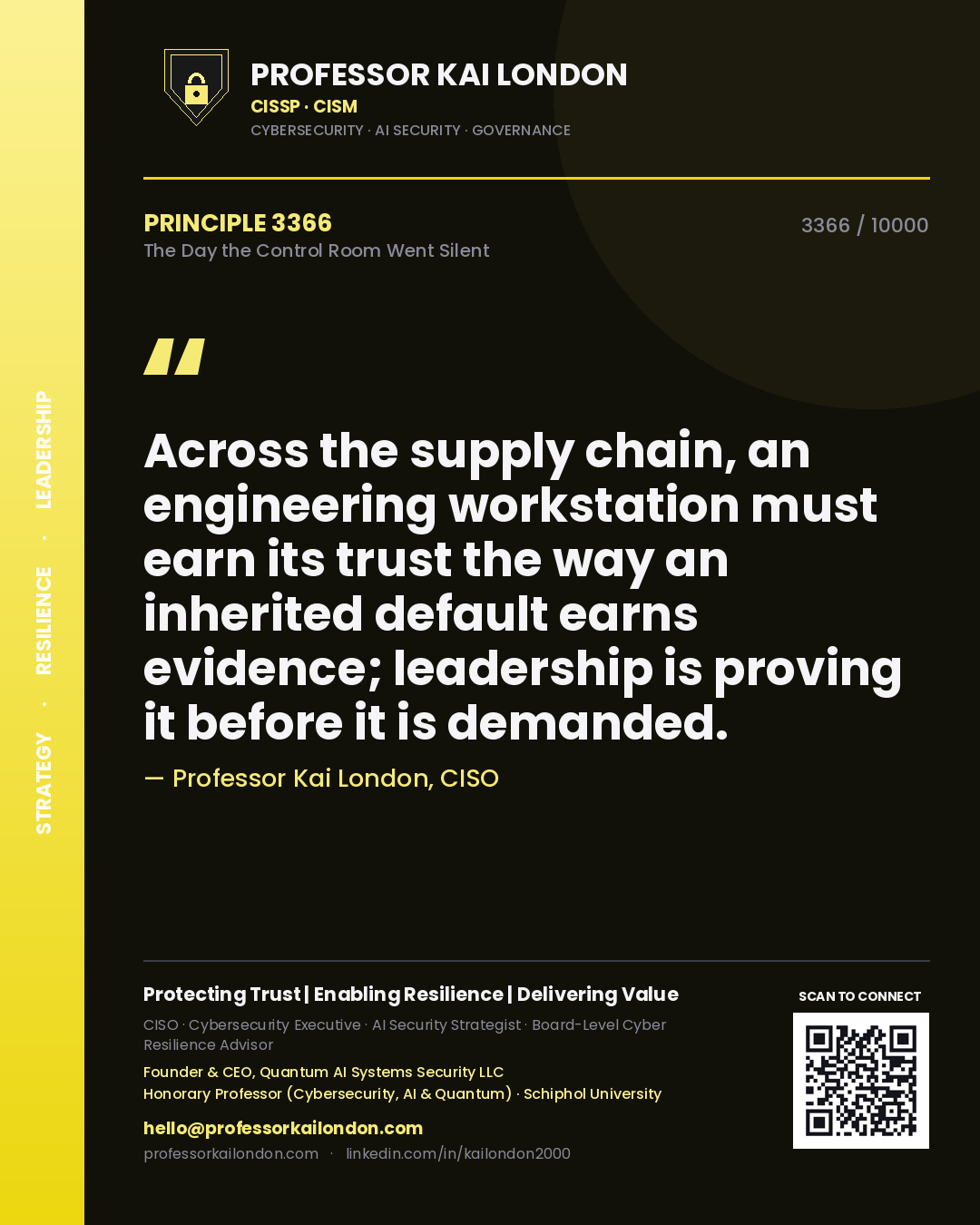 Quote card by Professor Kai London reading 'Across the supply chain, an engineering workstation must earn its trust the way an inherited default earns evidence; leadership is proving it before it is demanded.'. From the book The Day the Control Room Went Silent.