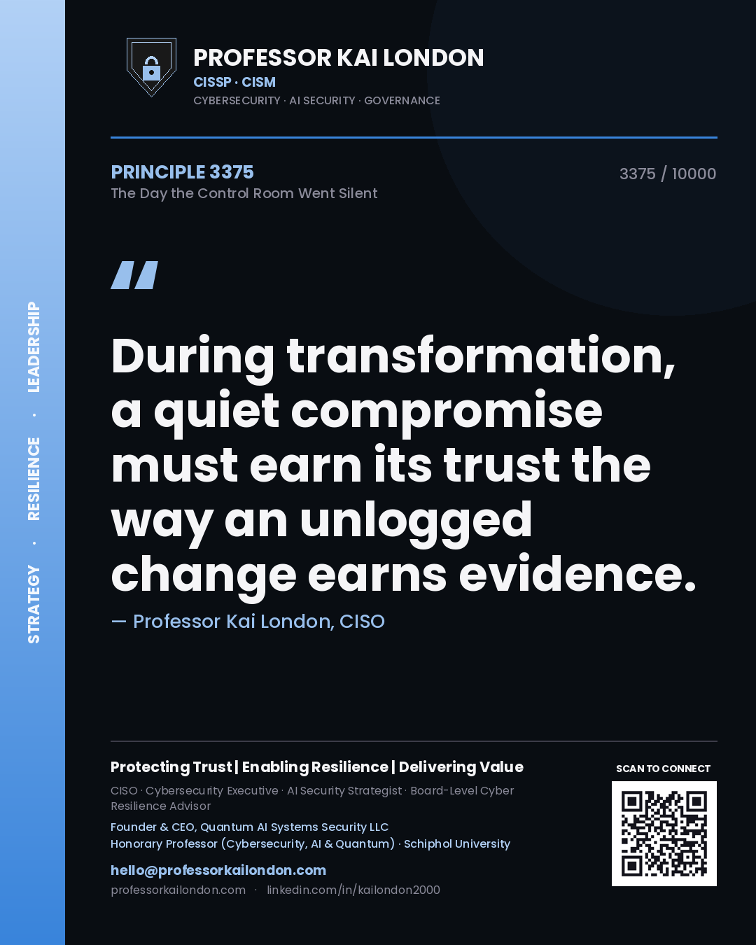 Quote card by Professor Kai London reading 'During transformation, a quiet compromise must earn its trust the way an unlogged change earns evidence.'. From the book The Day the Control Room Went Silent.
