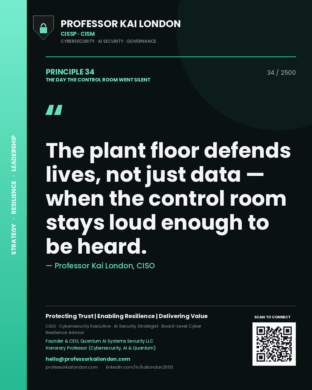 Professor Kai London principle 34: The plant floor defends lives, not just data — when the control room stays loud enough to be heard.