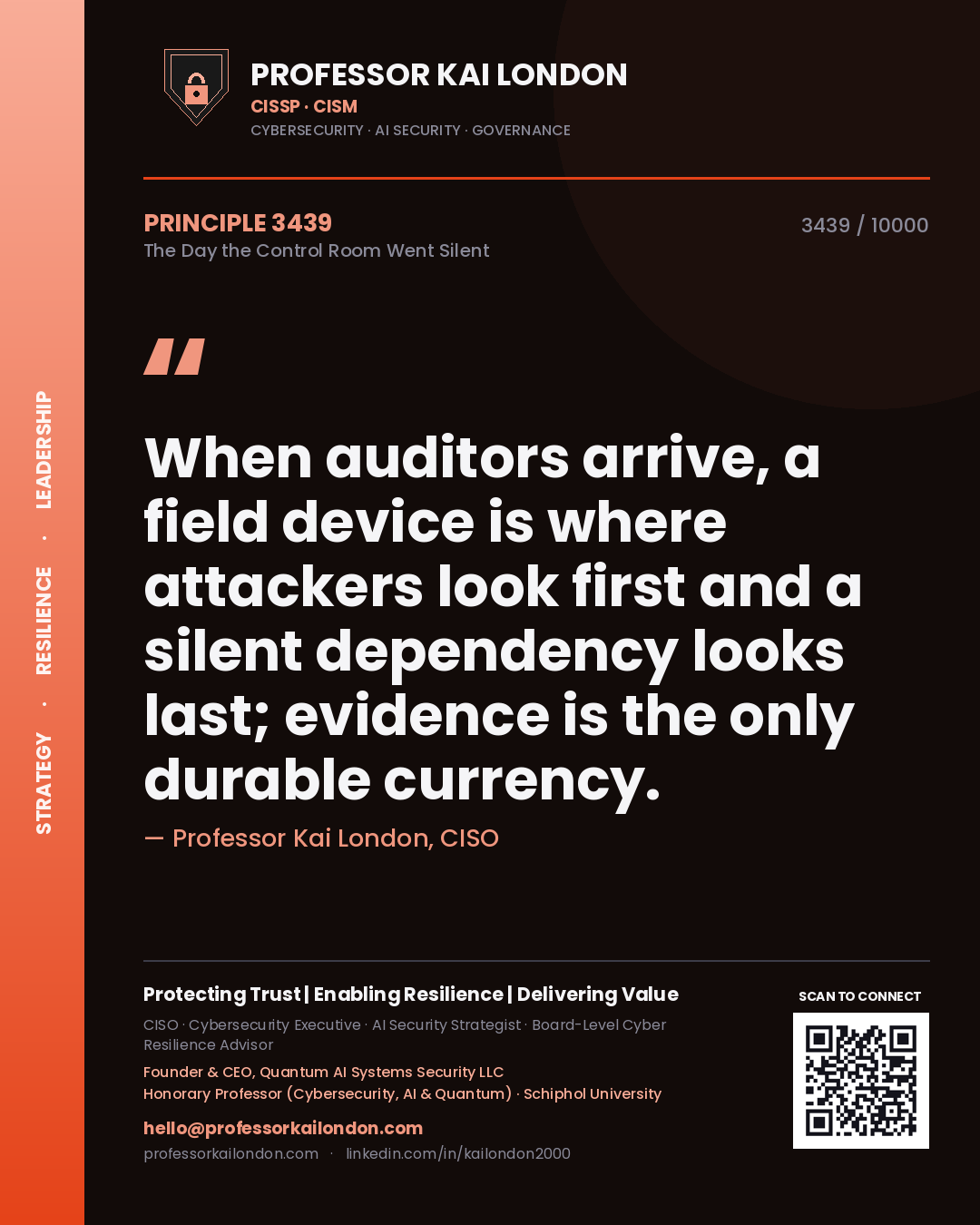 Quote card by Professor Kai London reading 'When auditors arrive, a field device is where attackers look first and a silent dependency looks last; evidence is the only durable currency.'. From the book The Day the Control Room Went Silent.