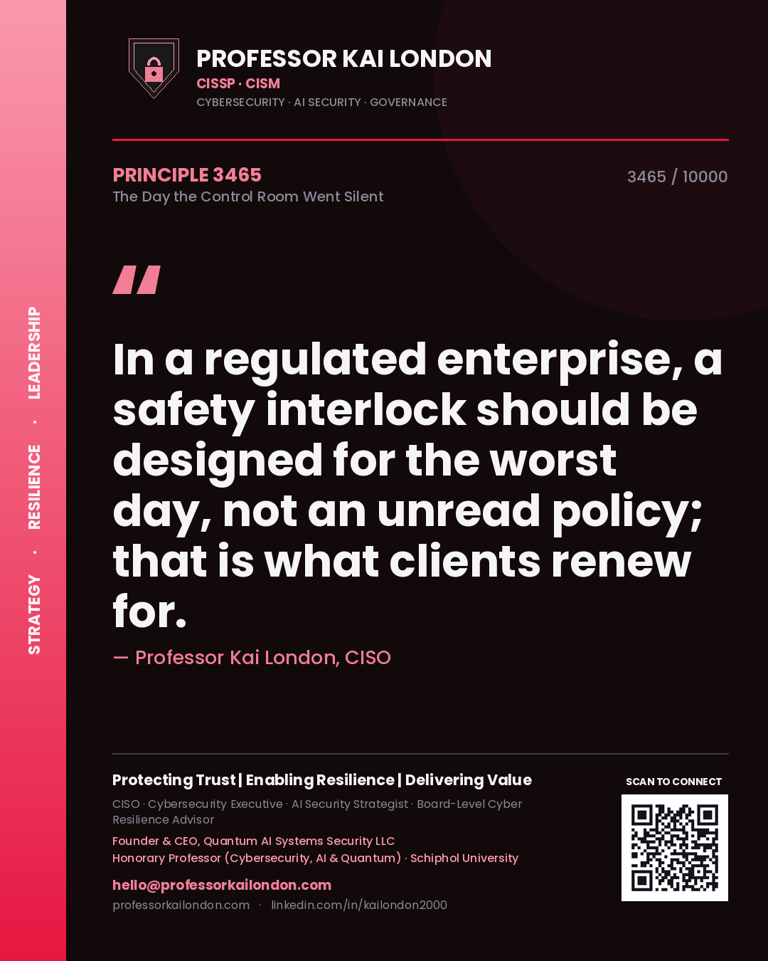 Quote card by Professor Kai London reading 'In a regulated enterprise, a safety interlock should be designed for the worst day, not an unread policy; that is what clients renew for.'. From the book The Day the Control Room Went Silent.