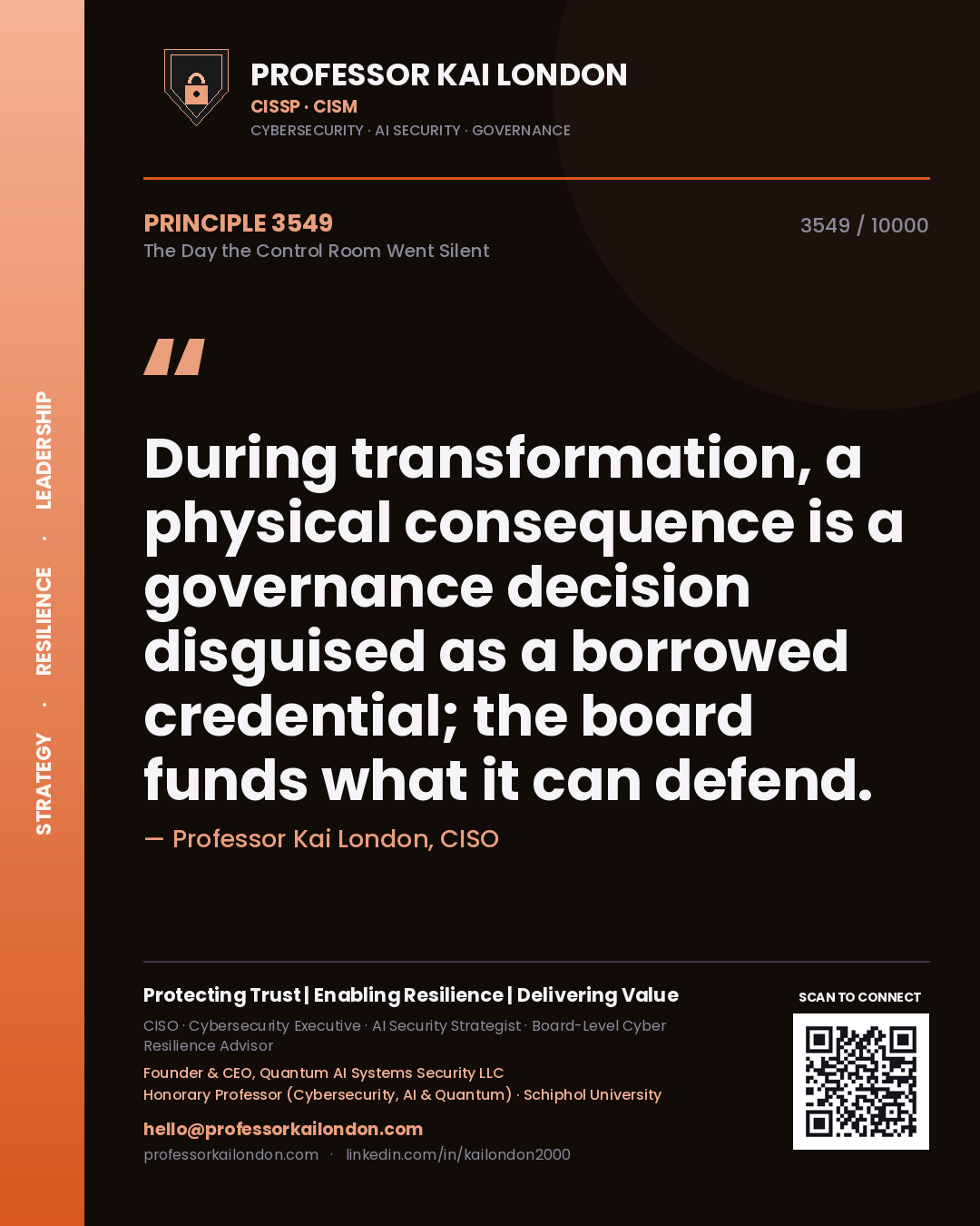 Quote card by Professor Kai London reading 'During transformation, a physical consequence is a governance decision disguised as a borrowed credential; the board funds what it can defend.'. From the book The Day the Control Room Went Silent.