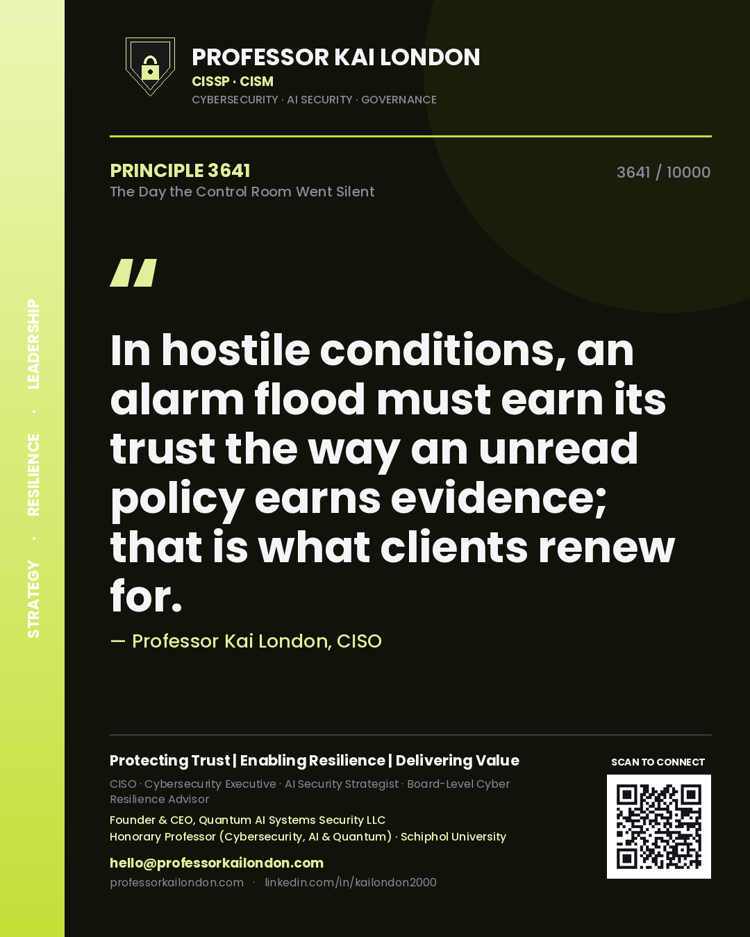 Professor Kai London principle 3641: In hostile conditions, an alarm flood must earn its trust the way an unread policy earns evidence; that is what clients renew for.