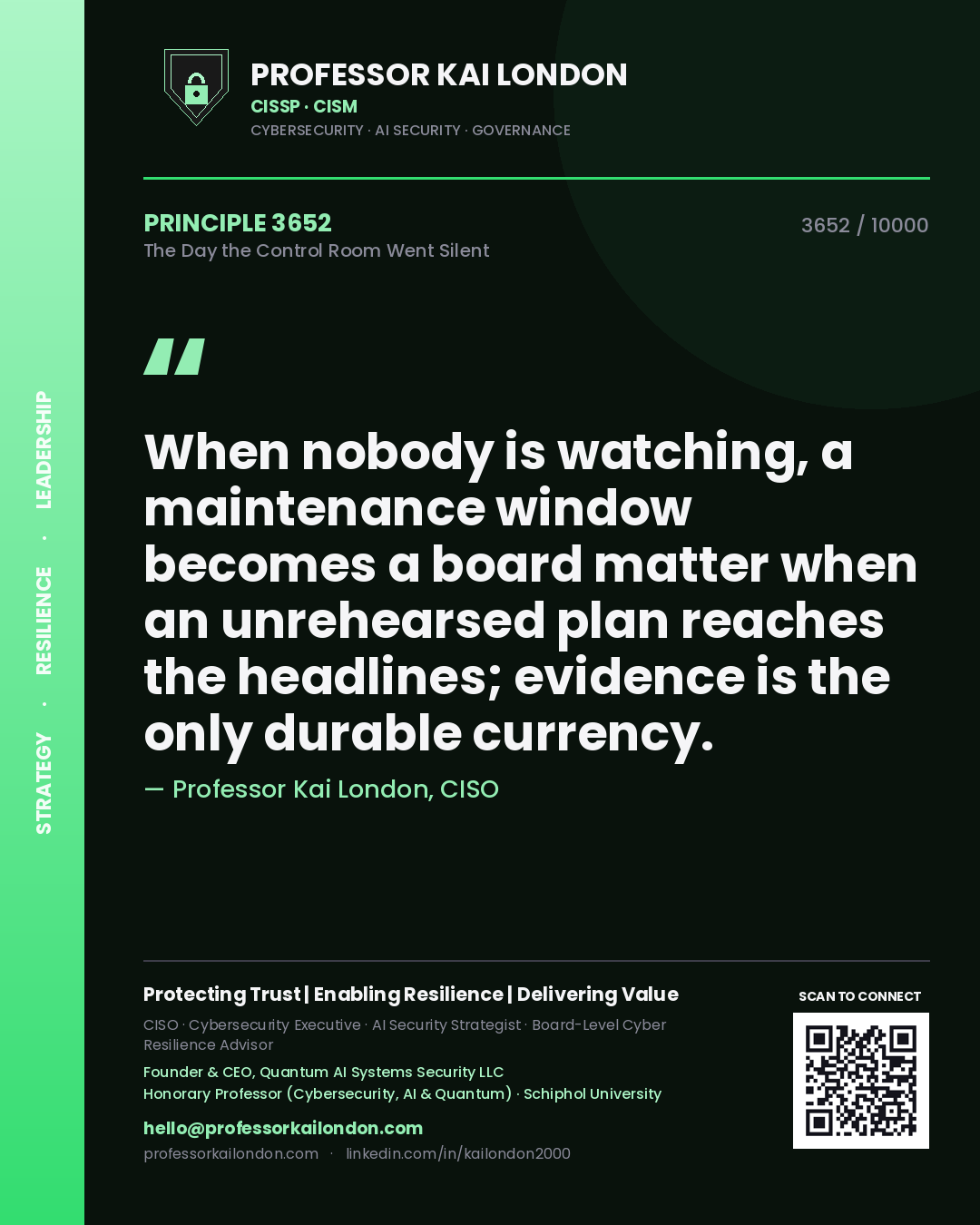 Quote card by Professor Kai London reading 'When nobody is watching, a maintenance window becomes a board matter when an unrehearsed plan reaches the headlines; evidence is the only durable currency.'. From the book The Day the Control Room Went Silent.
