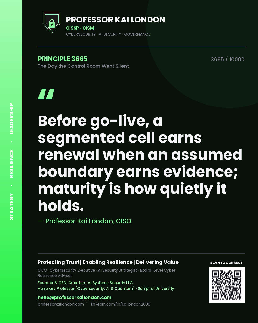 Quote card by Professor Kai London reading 'Before go-live, a segmented cell earns renewal when an assumed boundary earns evidence; maturity is how quietly it holds.'. From the book The Day the Control Room Went Silent.