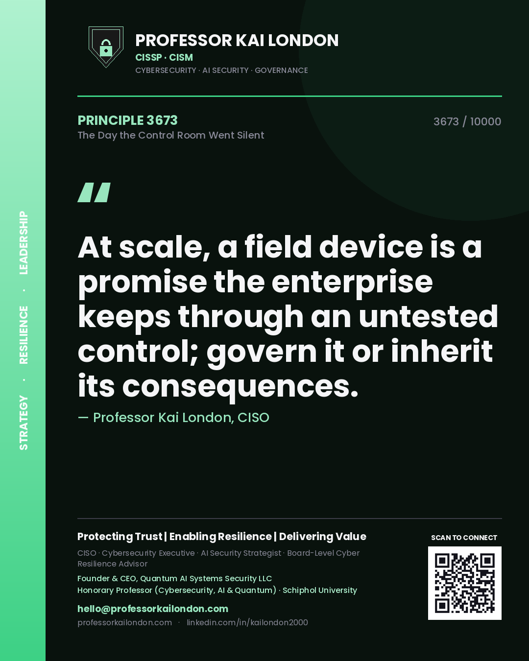 Professor Kai London principle 3673: At scale, a field device is a promise the enterprise keeps through an untested control; govern it or inherit its consequences.