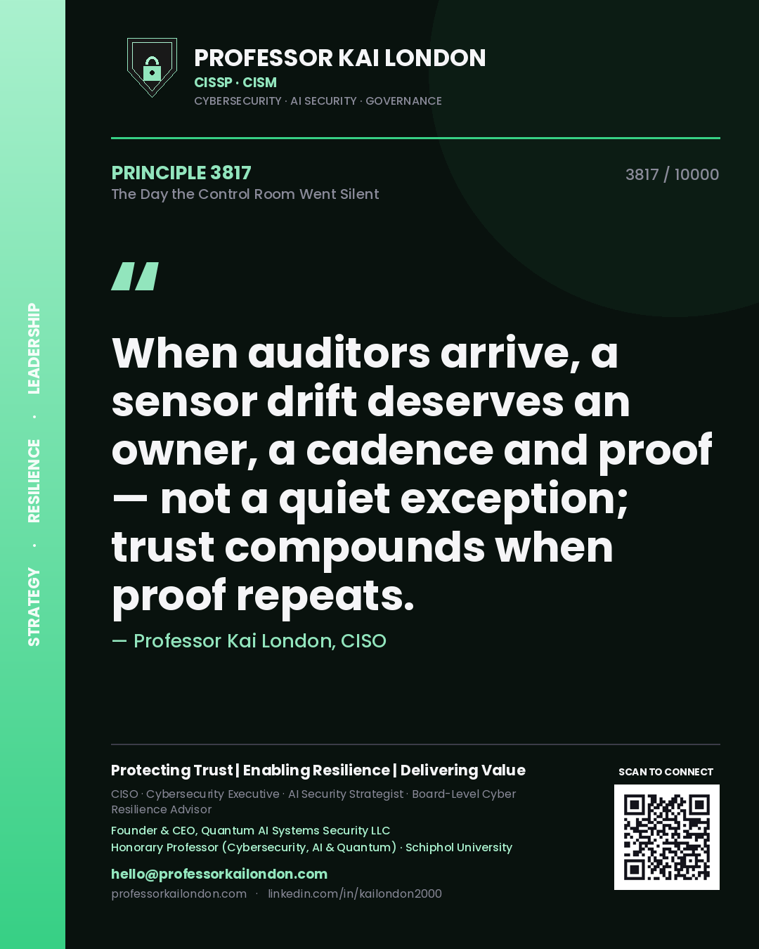 Professor Kai London principle 3817: When auditors arrive, a sensor drift deserves an owner, a cadence and proof — not a quiet exception; trust compounds when proof repeats.