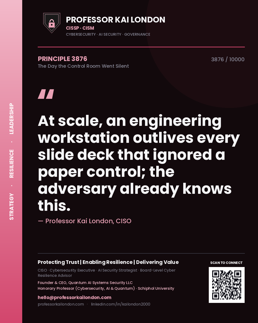 Quote card by Professor Kai London reading 'At scale, an engineering workstation outlives every slide deck that ignored a paper control; the adversary already knows this.'. From the book The Day the Control Room Went Silent.