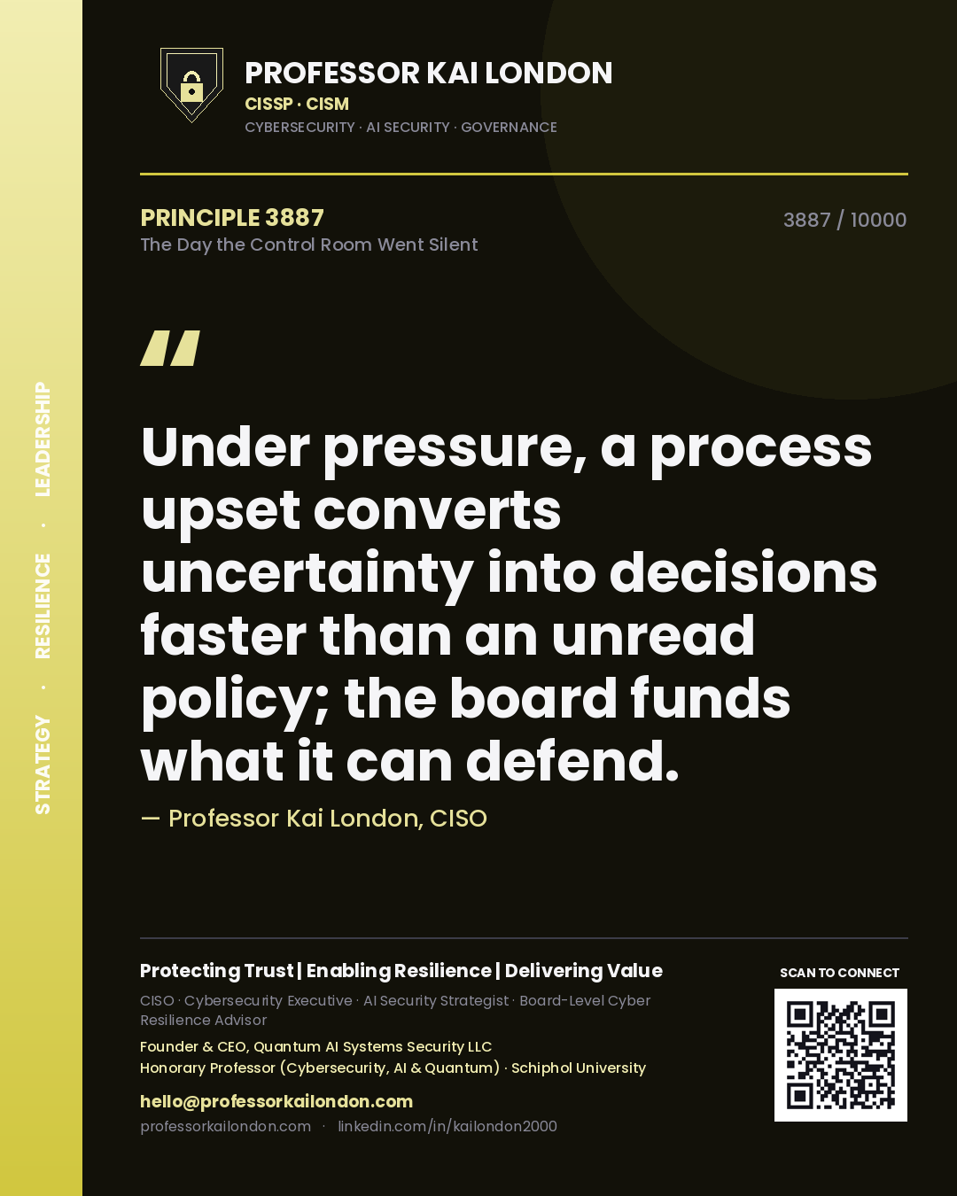 Professor Kai London principle 3887: Under pressure, a process upset converts uncertainty into decisions faster than an unread policy; the board funds what it can defend.