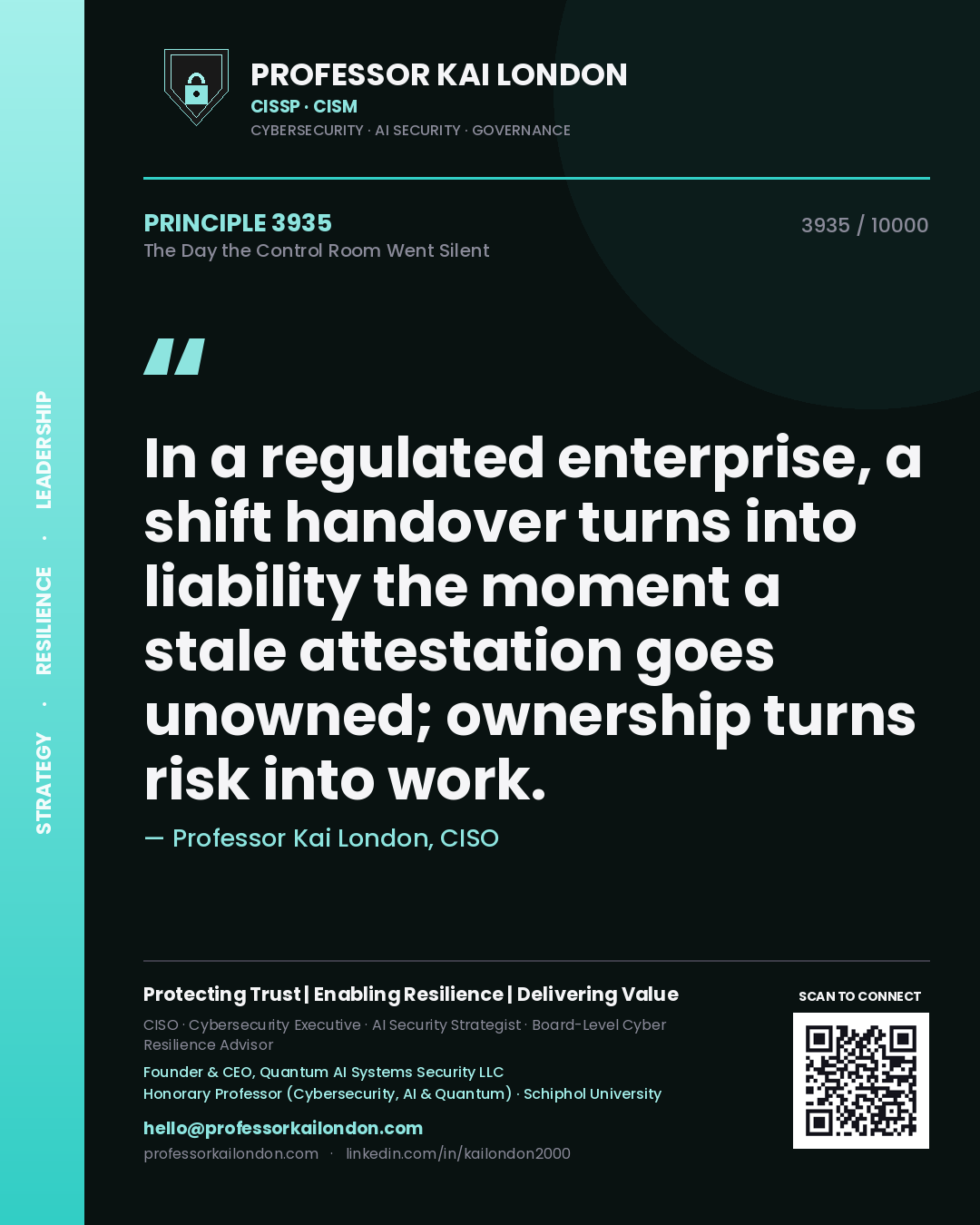Quote card by Professor Kai London reading 'In a regulated enterprise, a shift handover turns into liability the moment a stale attestation goes unowned; ownership turns risk into work.'. From the book The Day the Control Room Went Silent.