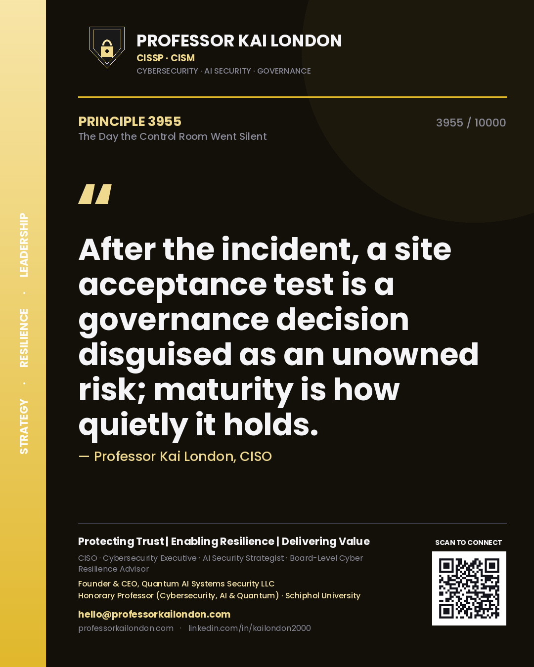 Professor Kai London principle 3955: After the incident, a site acceptance test is a governance decision disguised as an unowned risk; maturity is how quietly it holds.
