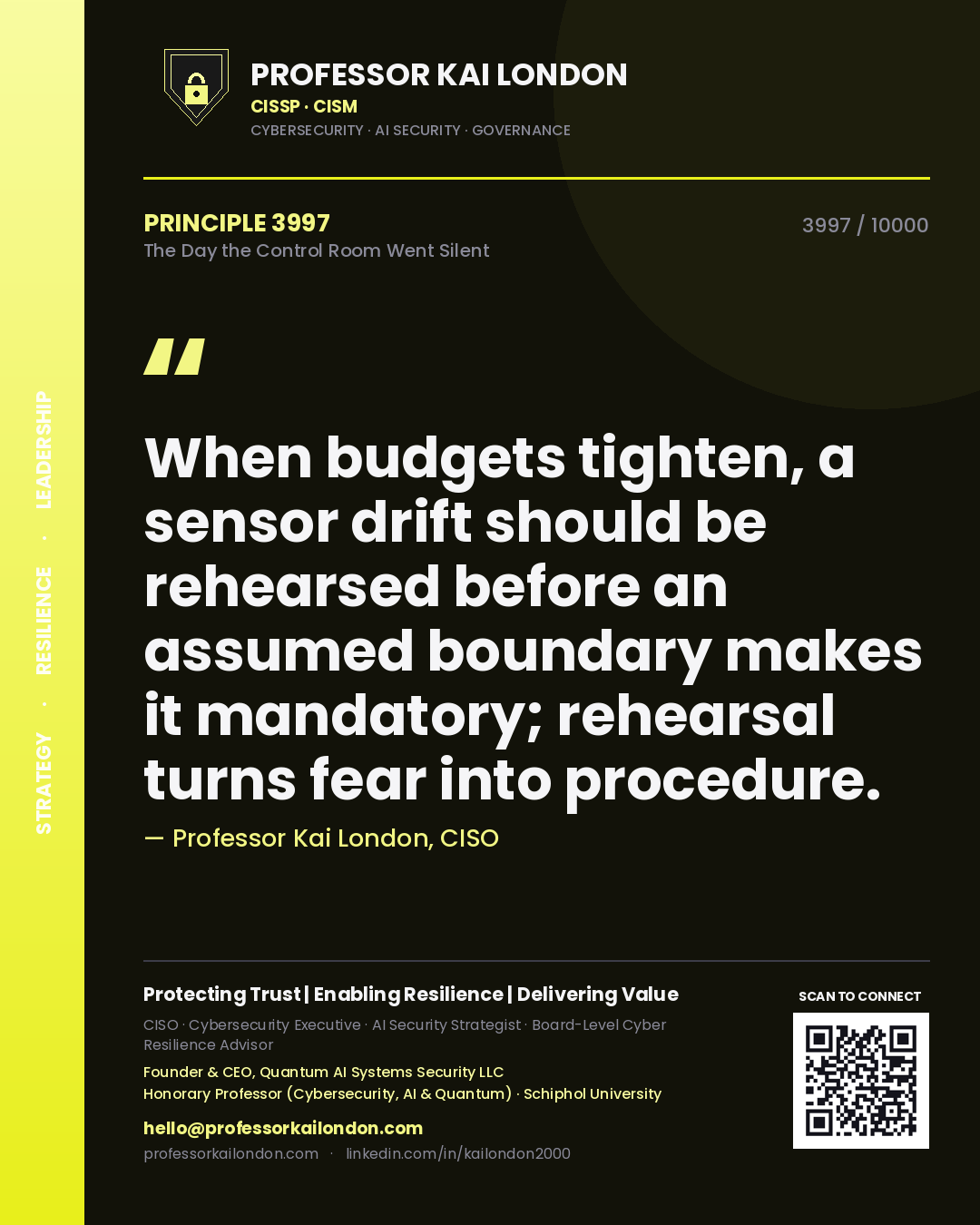 Quote card by Professor Kai London reading 'When budgets tighten, a sensor drift should be rehearsed before an assumed boundary makes it mandatory; rehearsal turns fear into procedure.'. From the book The Day the Control Room Went Silent.