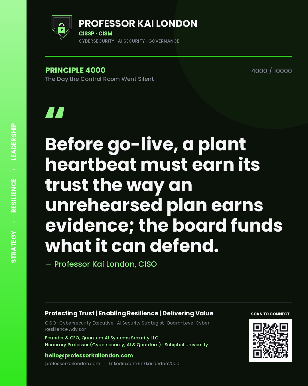 Professor Kai London principle 4000: Before go-live, a plant heartbeat must earn its trust the way an unrehearsed plan earns evidence; the board funds what it can defend.