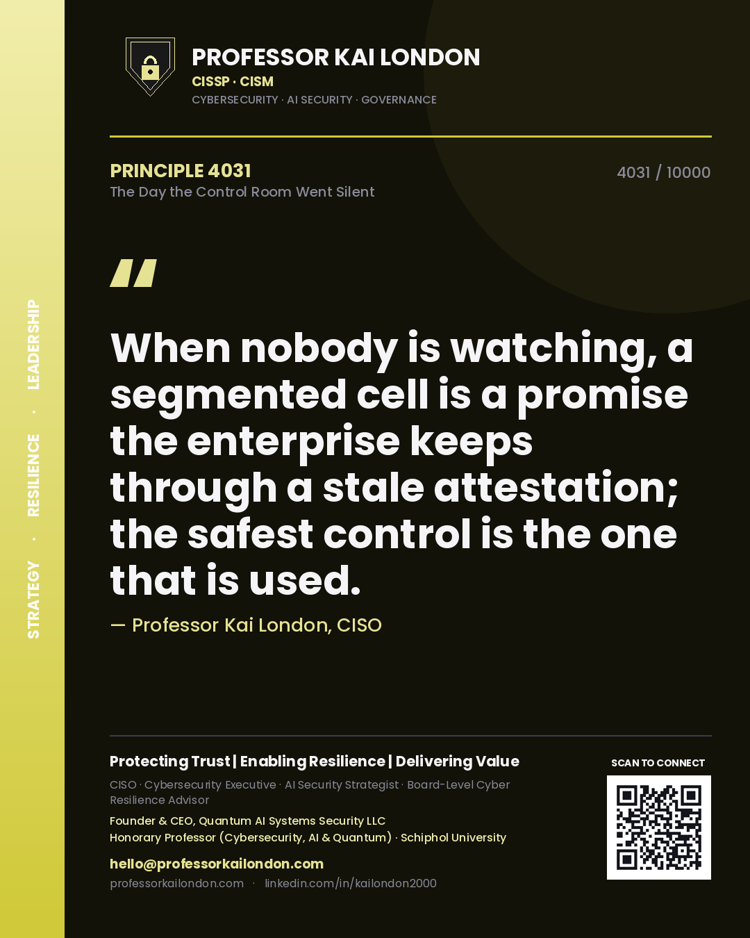 Professor Kai London principle 4031: When nobody is watching, a segmented cell is a promise the enterprise keeps through a stale attestation; the safest control is the one that is used.