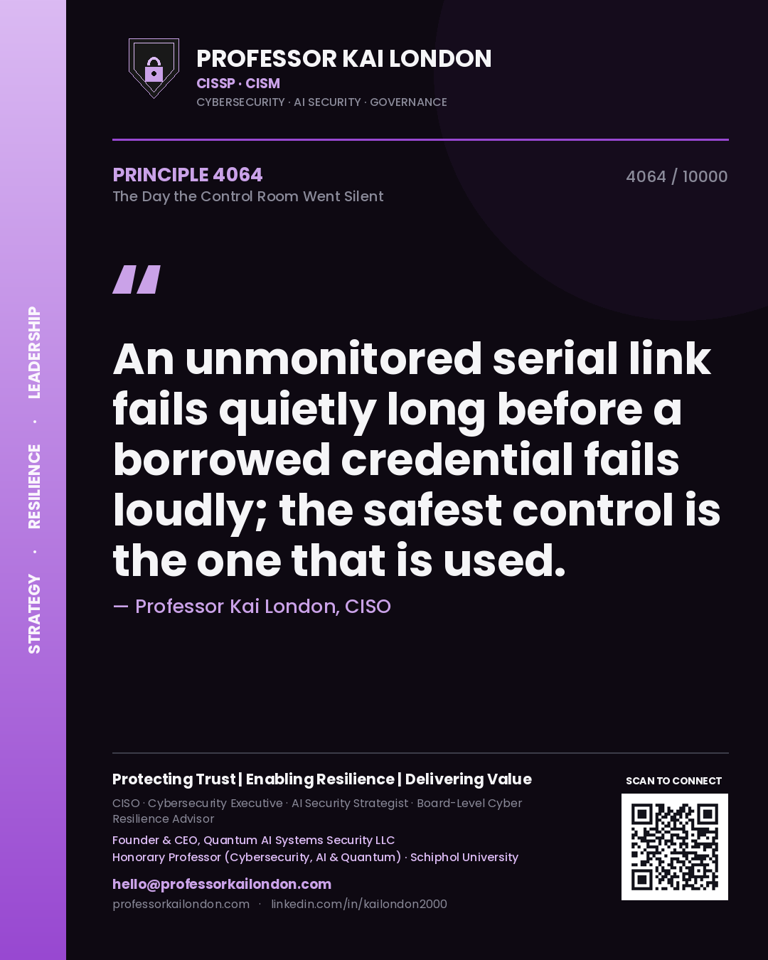 Professor Kai London principle 4064: An unmonitored serial link fails quietly long before a borrowed credential fails loudly; the safest control is the one that is used.