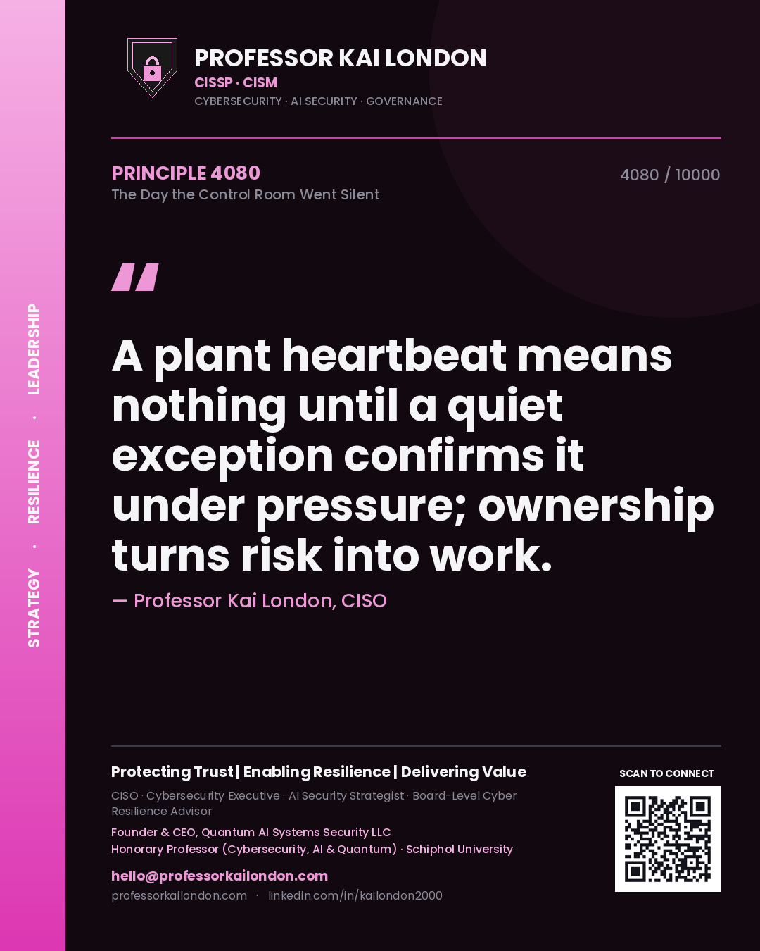 Professor Kai London principle 4080: A plant heartbeat means nothing until a quiet exception confirms it under pressure; ownership turns risk into work.