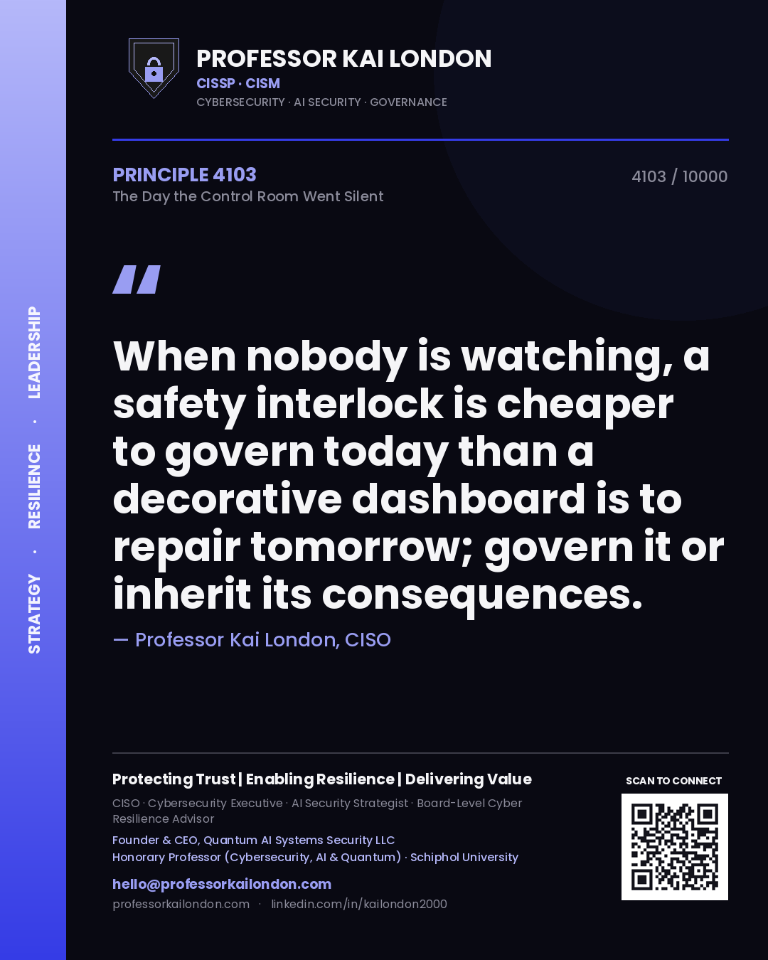 Professor Kai London principle 4103: When nobody is watching, a safety interlock is cheaper to govern today than a decorative dashboard is to repair tomorrow; govern it or inherit its consequences.