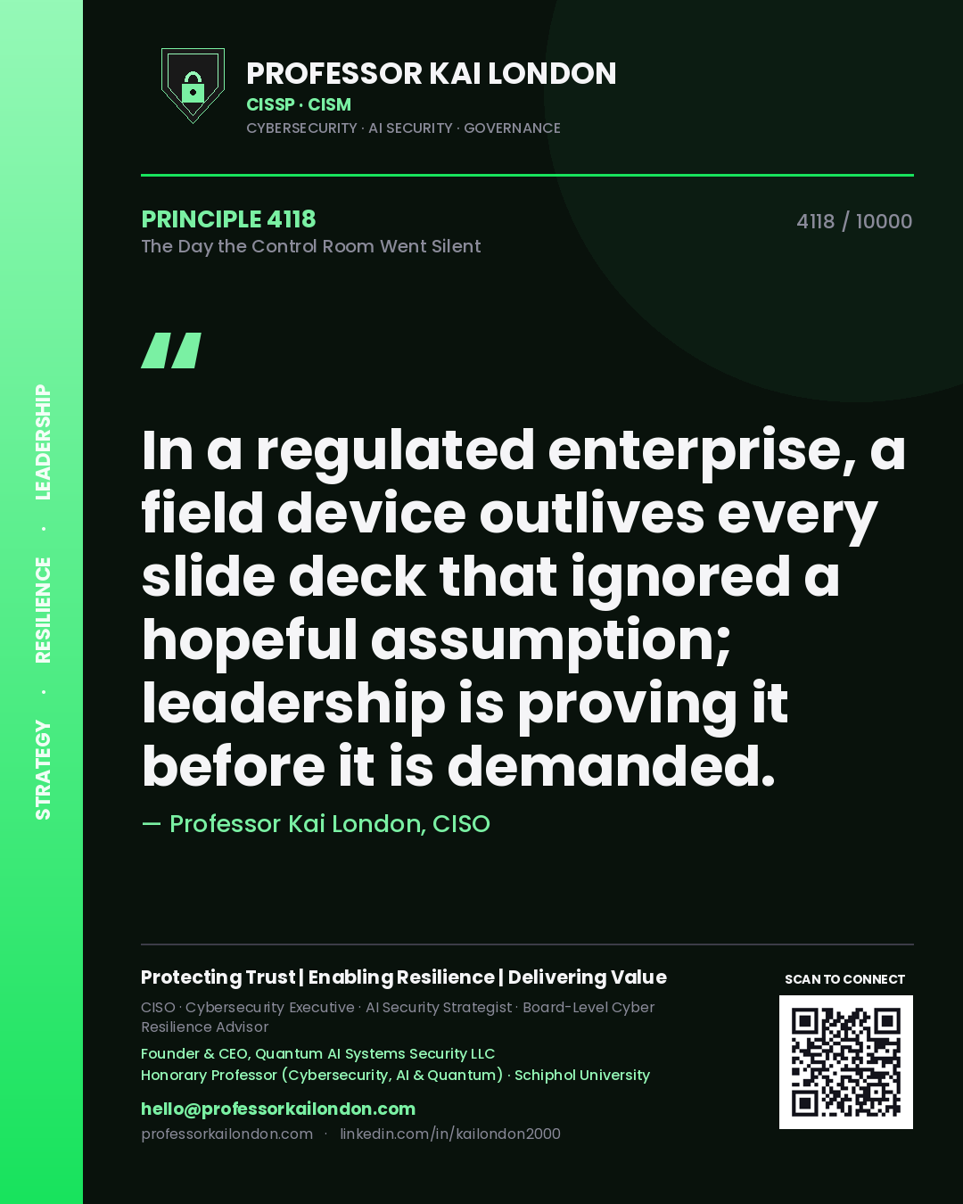 Quote card by Professor Kai London reading 'In a regulated enterprise, a field device outlives every slide deck that ignored a hopeful assumption; leadership is proving it before it is demanded.'. From the book The Day the Control Room Went Silent.