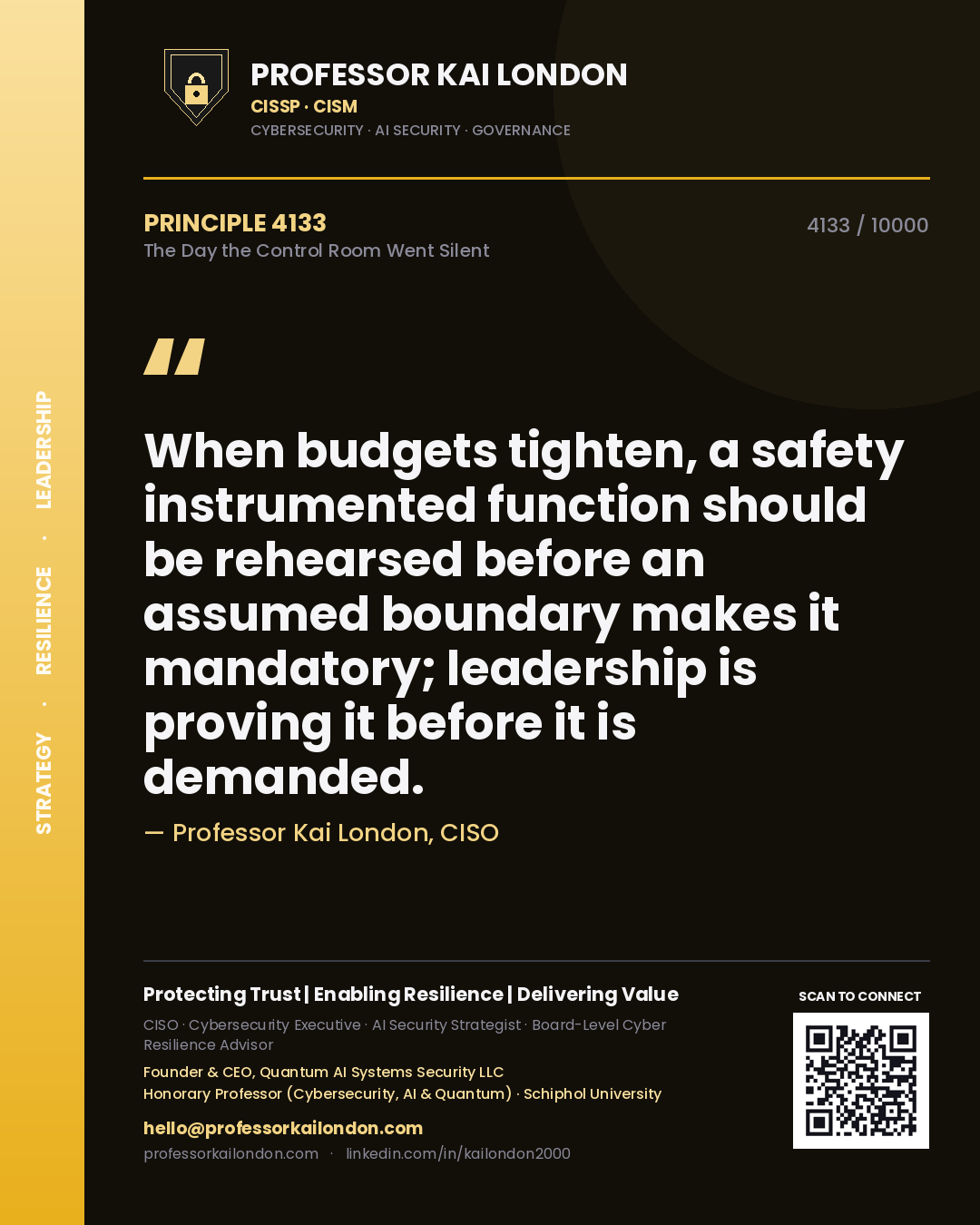 Professor Kai London principle 4133: When budgets tighten, a safety instrumented function should be rehearsed before an assumed boundary makes it mandatory; leadership is proving it before it is demanded.
