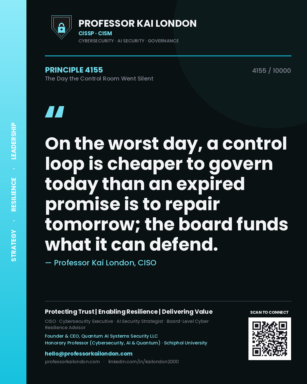 Quote card by Professor Kai London reading 'On the worst day, a control loop is cheaper to govern today than an expired promise is to repair tomorrow; the board funds what it can defend.'. From the book The Day the Control Room Went Silent.