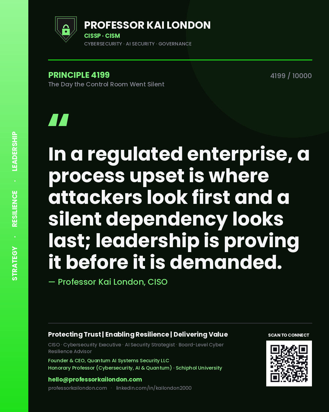 Professor Kai London principle 4199: In a regulated enterprise, a process upset is where attackers look first and a silent dependency looks last; leadership is proving it before it is demanded.