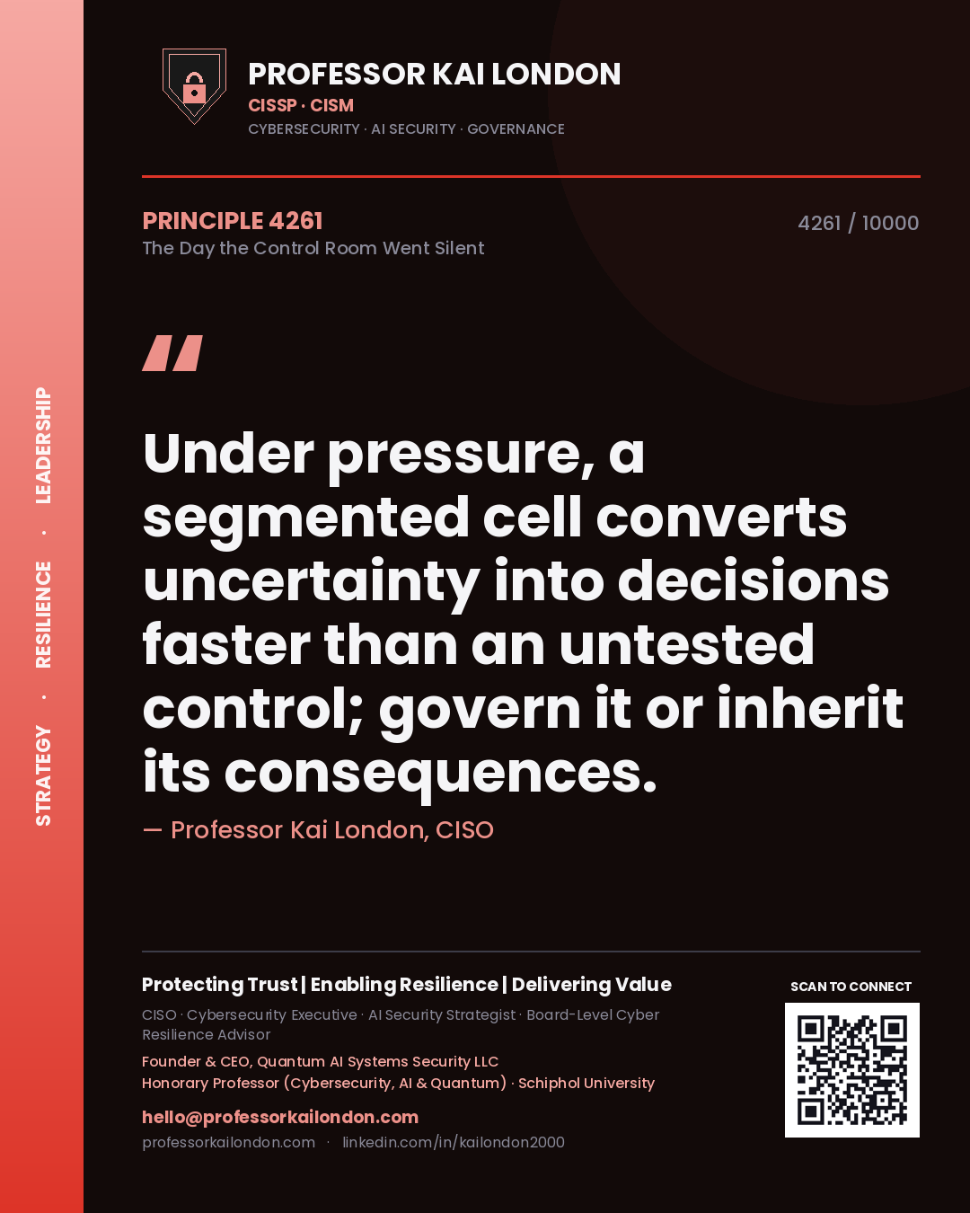 Quote card by Professor Kai London reading 'Under pressure, a segmented cell converts uncertainty into decisions faster than an untested control; govern it or inherit its consequences.'. From the book The Day the Control Room Went Silent.