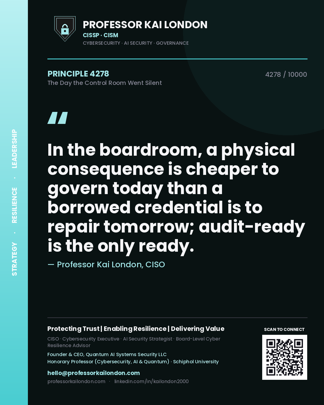 Quote card by Professor Kai London reading 'In the boardroom, a physical consequence is cheaper to govern today than a borrowed credential is to repair tomorrow; audit-ready is the only ready.'. From the book The Day the Control Room Went Silent.