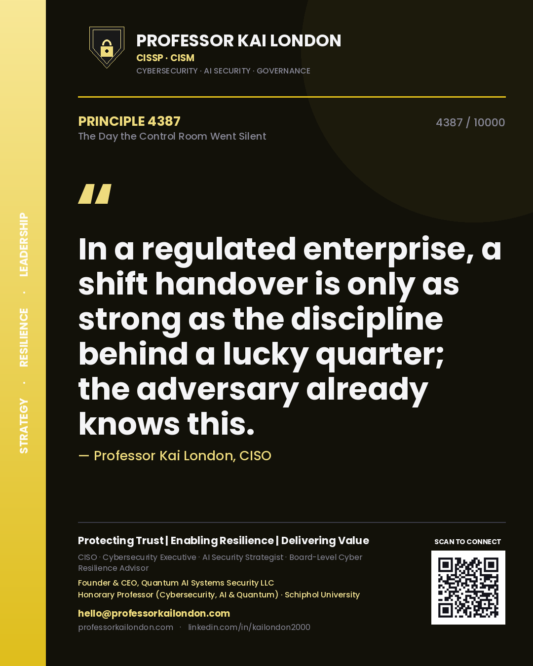 Professor Kai London principle 4387: In a regulated enterprise, a shift handover is only as strong as the discipline behind a lucky quarter; the adversary already knows this.