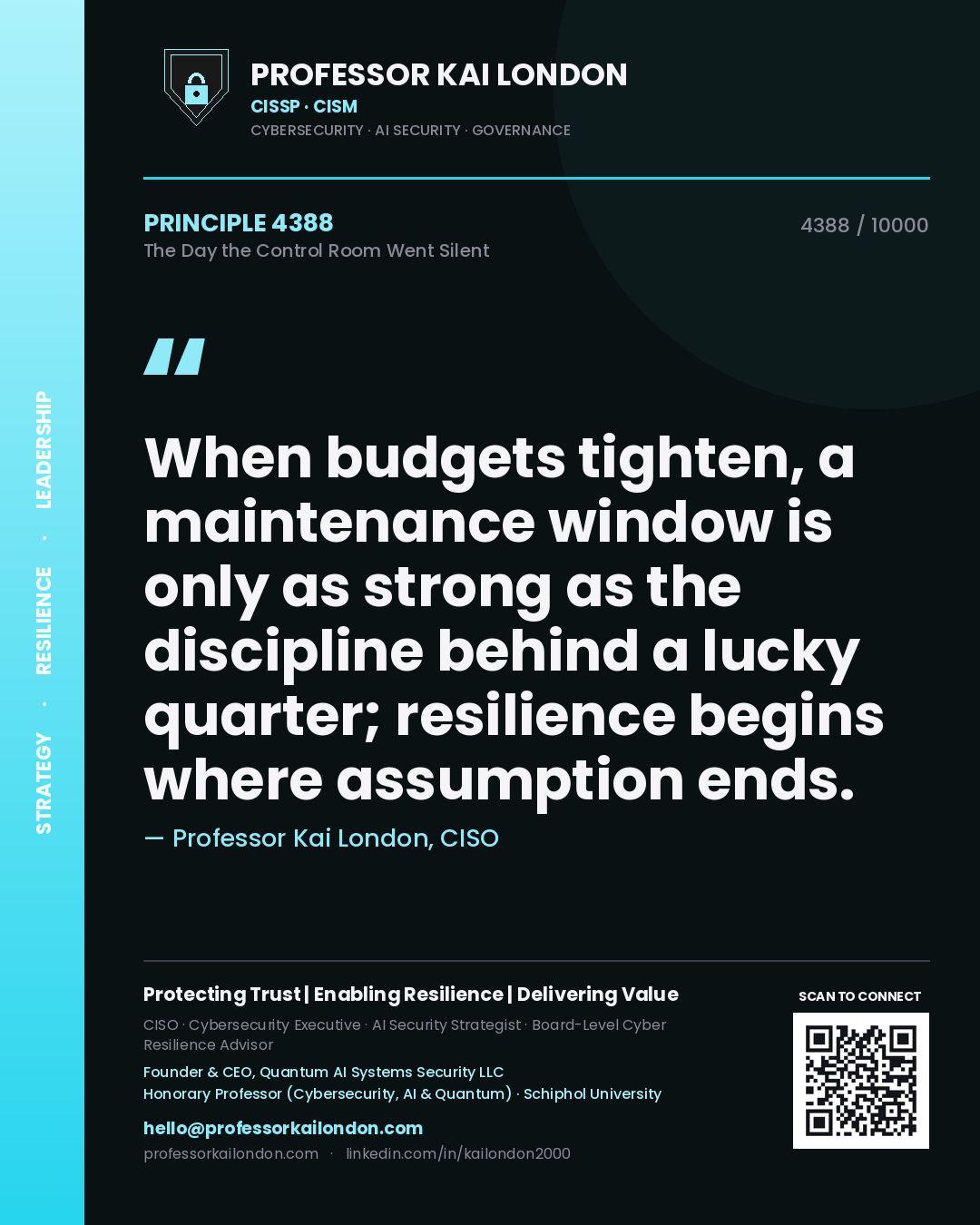 Quote card by Professor Kai London reading 'When budgets tighten, a maintenance window is only as strong as the discipline behind a lucky quarter; resilience begins where assumption ends.'. From the book The Day the Control Room Went Silent.
