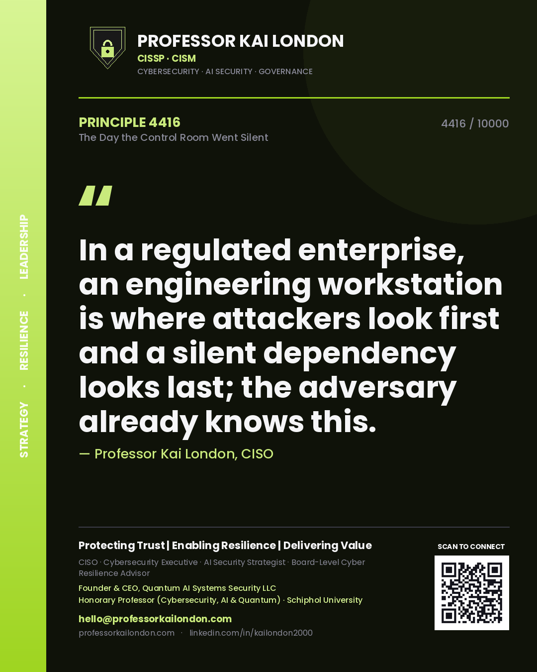 Quote card by Professor Kai London reading 'In a regulated enterprise, an engineering workstation is where attackers look first and a silent dependency looks last; the adversary already knows this.'. From the book The Day the Control Room Went Silent.
