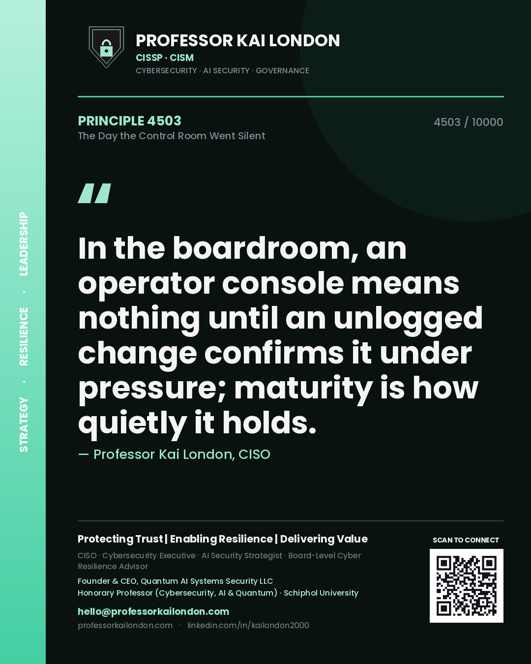 Quote card by Professor Kai London reading 'In the boardroom, an operator console means nothing until an unlogged change confirms it under pressure; maturity is how quietly it holds.'. From the book The Day the Control Room Went Silent.