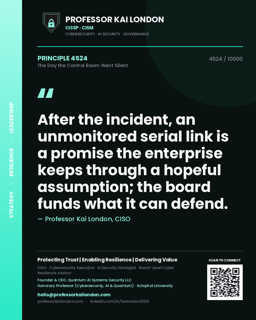 Professor Kai London principle 4524: After the incident, an unmonitored serial link is a promise the enterprise keeps through a hopeful assumption; the board funds what it can defend.