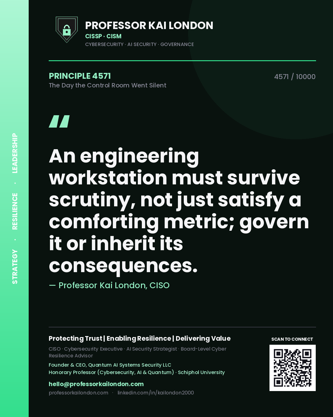 Quote card by Professor Kai London reading 'An engineering workstation must survive scrutiny, not just satisfy a comforting metric; govern it or inherit its consequences.'. From the book The Day the Control Room Went Silent.
