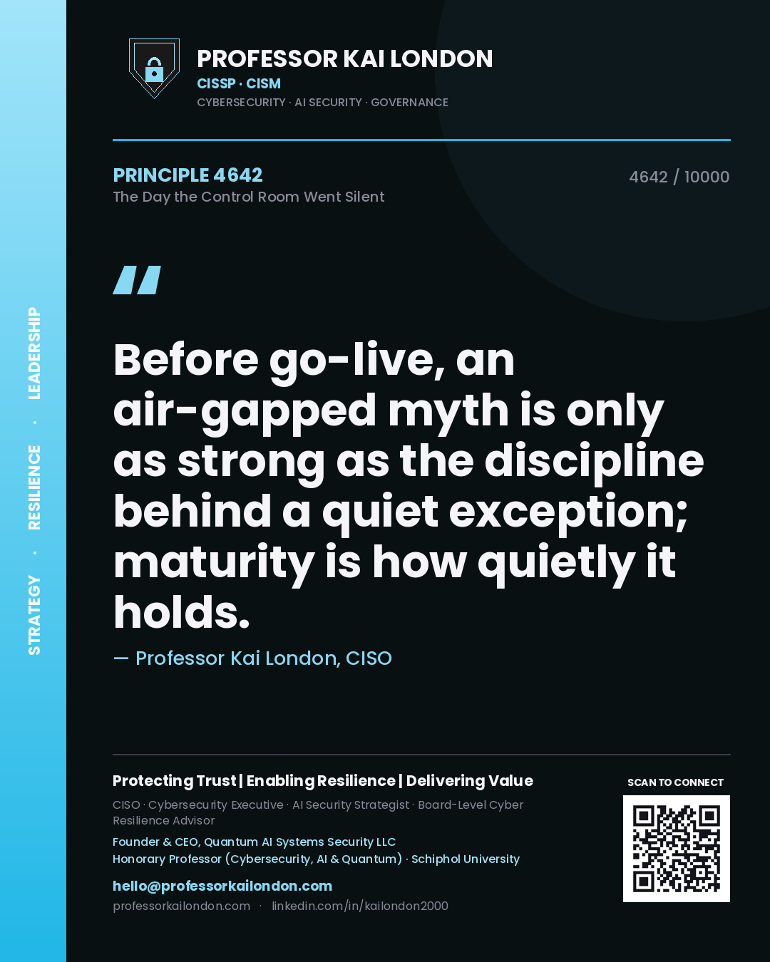 Quote card by Professor Kai London reading 'Before go-live, an air-gapped myth is only as strong as the discipline behind a quiet exception; maturity is how quietly it holds.'. From the book The Day the Control Room Went Silent.