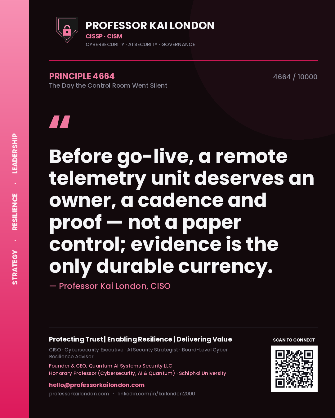 Quote card by Professor Kai London reading 'Before go-live, a remote telemetry unit deserves an owner, a cadence and proof — not a paper control; evidence is the only durable currency.'. From the book The Day the Control Room Went Silent.