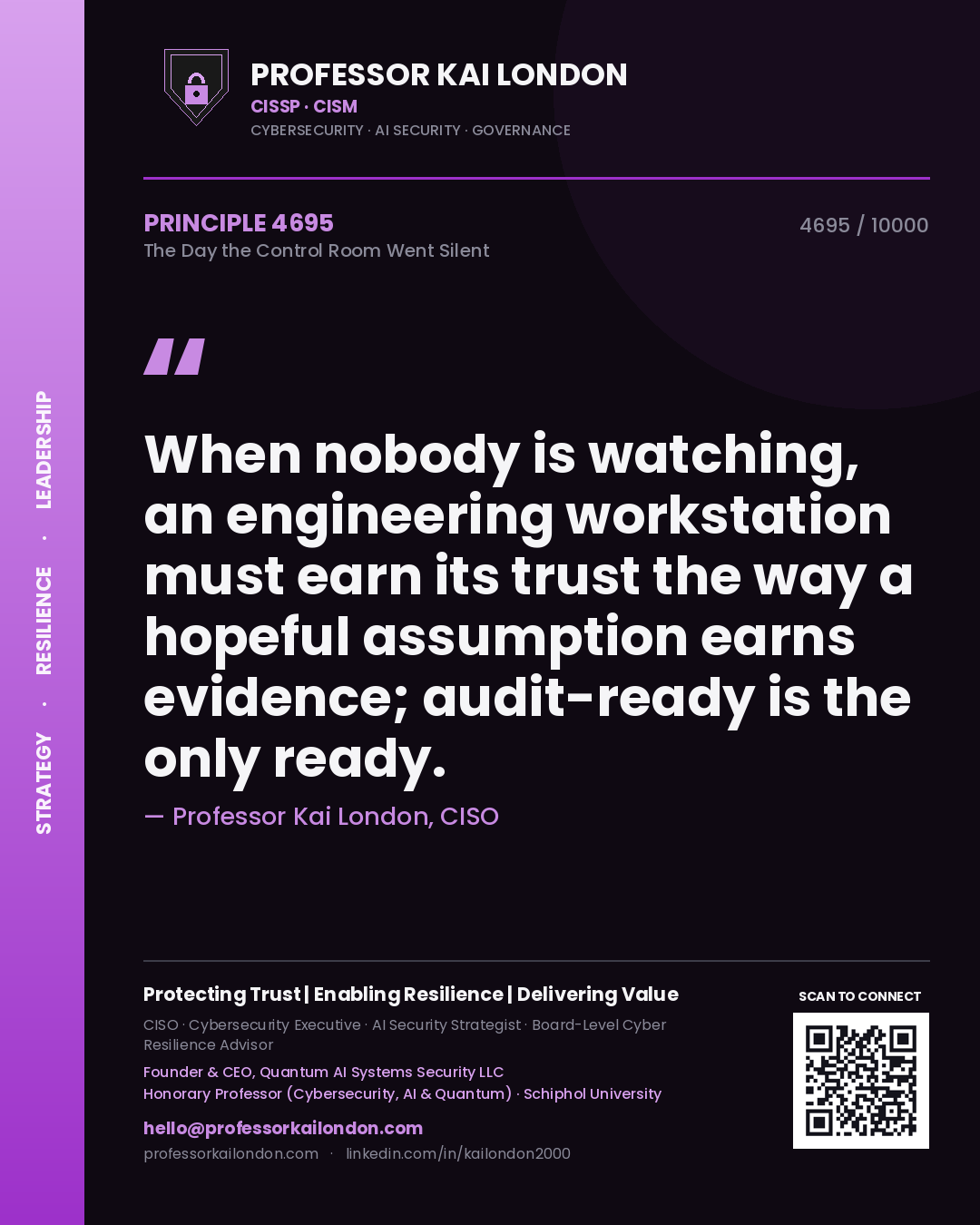 Quote card by Professor Kai London reading 'When nobody is watching, an engineering workstation must earn its trust the way a hopeful assumption earns evidence; audit-ready is the only ready.'. From the book The Day the Control Room Went Silent.