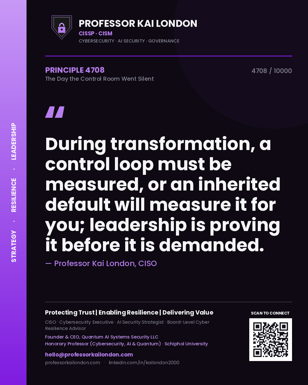 Quote card by Professor Kai London reading 'During transformation, a control loop must be measured, or an inherited default will measure it for you; leadership is proving it before it is demanded.'. From the book The Day the Control Room Went Silent.