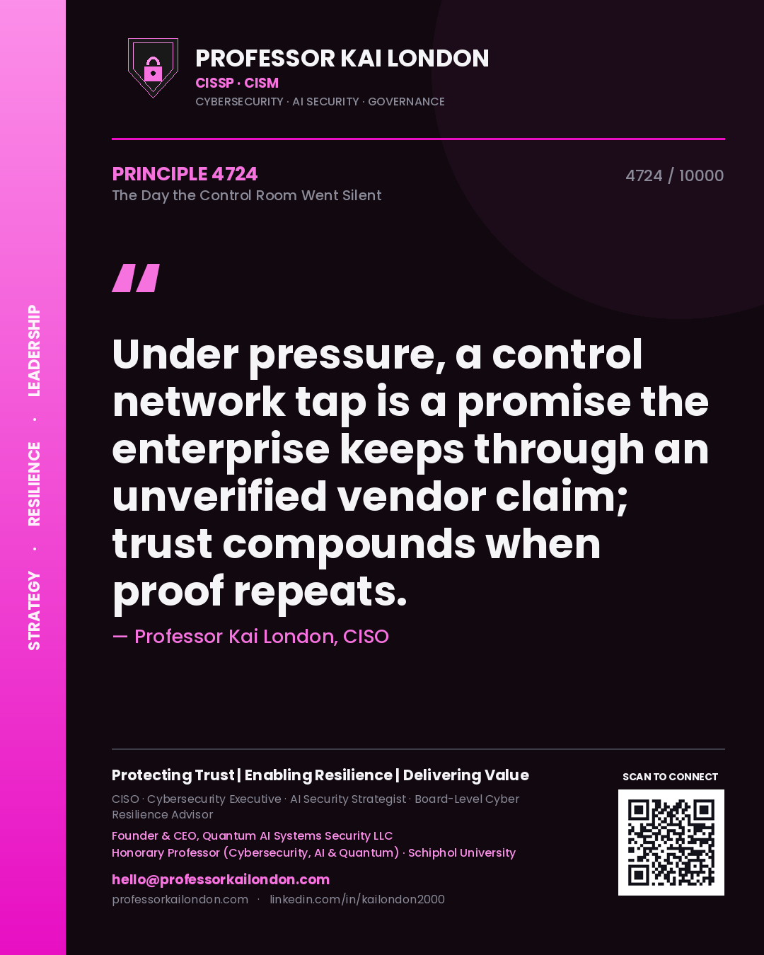 Quote card by Professor Kai London reading 'Under pressure, a control network tap is a promise the enterprise keeps through an unverified vendor claim; trust compounds when proof repeats.'. From the book The Day the Control Room Went Silent.