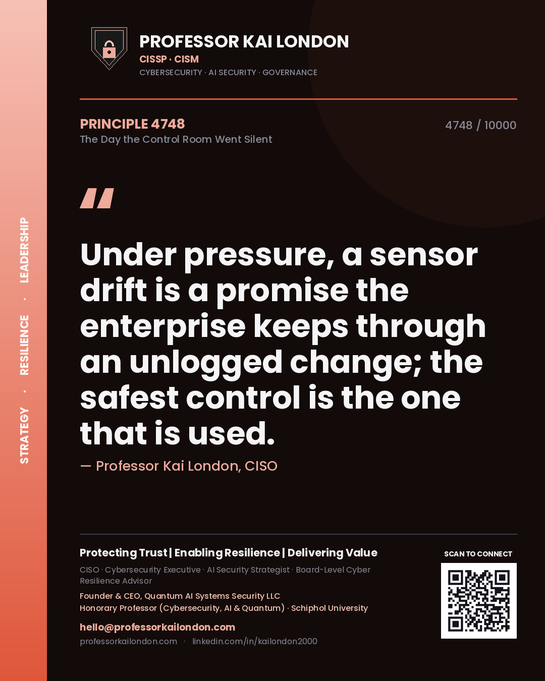 Quote card by Professor Kai London reading 'Under pressure, a sensor drift is a promise the enterprise keeps through an unlogged change; the safest control is the one that is used.'. From the book The Day the Control Room Went Silent.