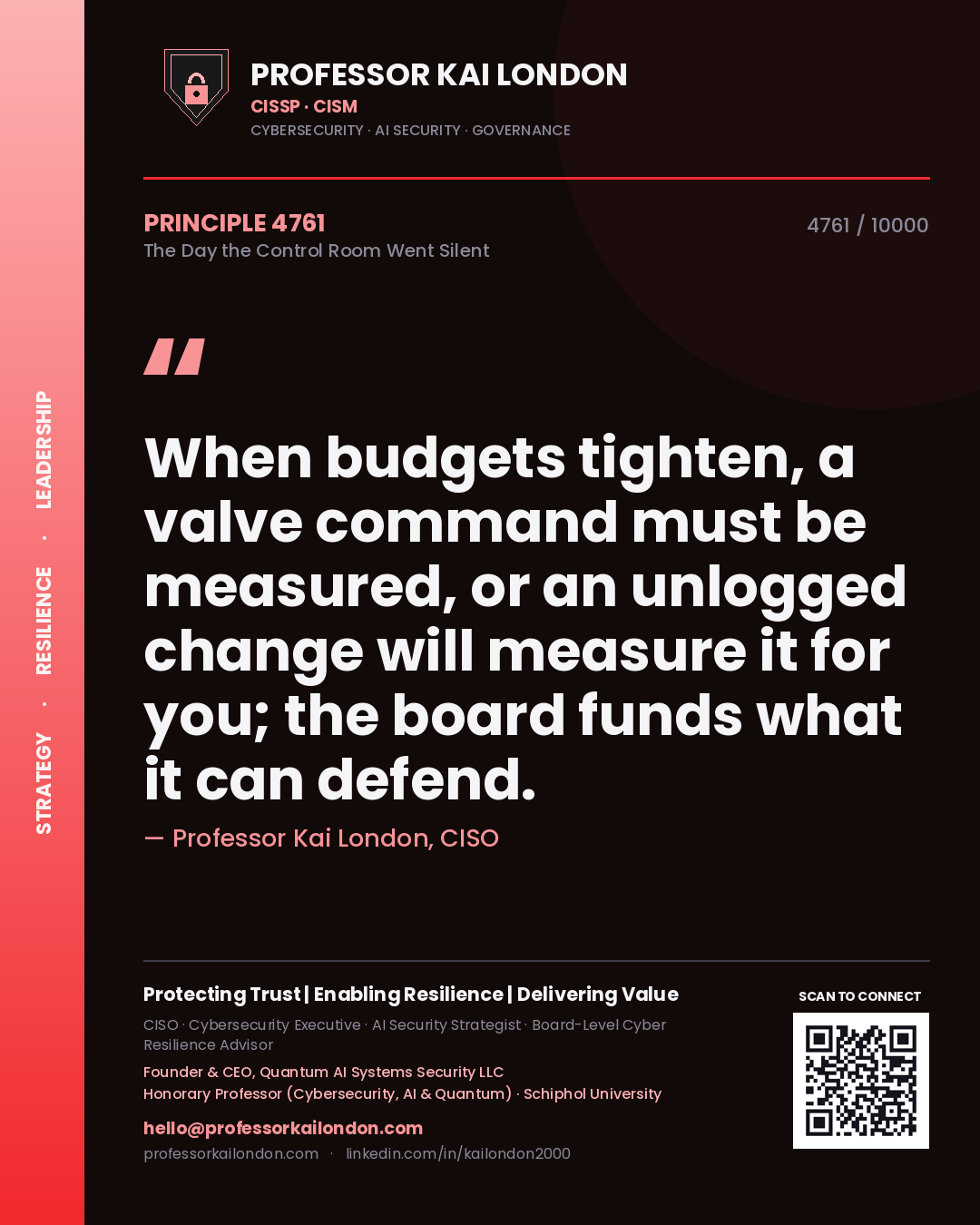 Quote card by Professor Kai London reading 'When budgets tighten, a valve command must be measured, or an unlogged change will measure it for you; the board funds what it can defend.'. From the book The Day the Control Room Went Silent.